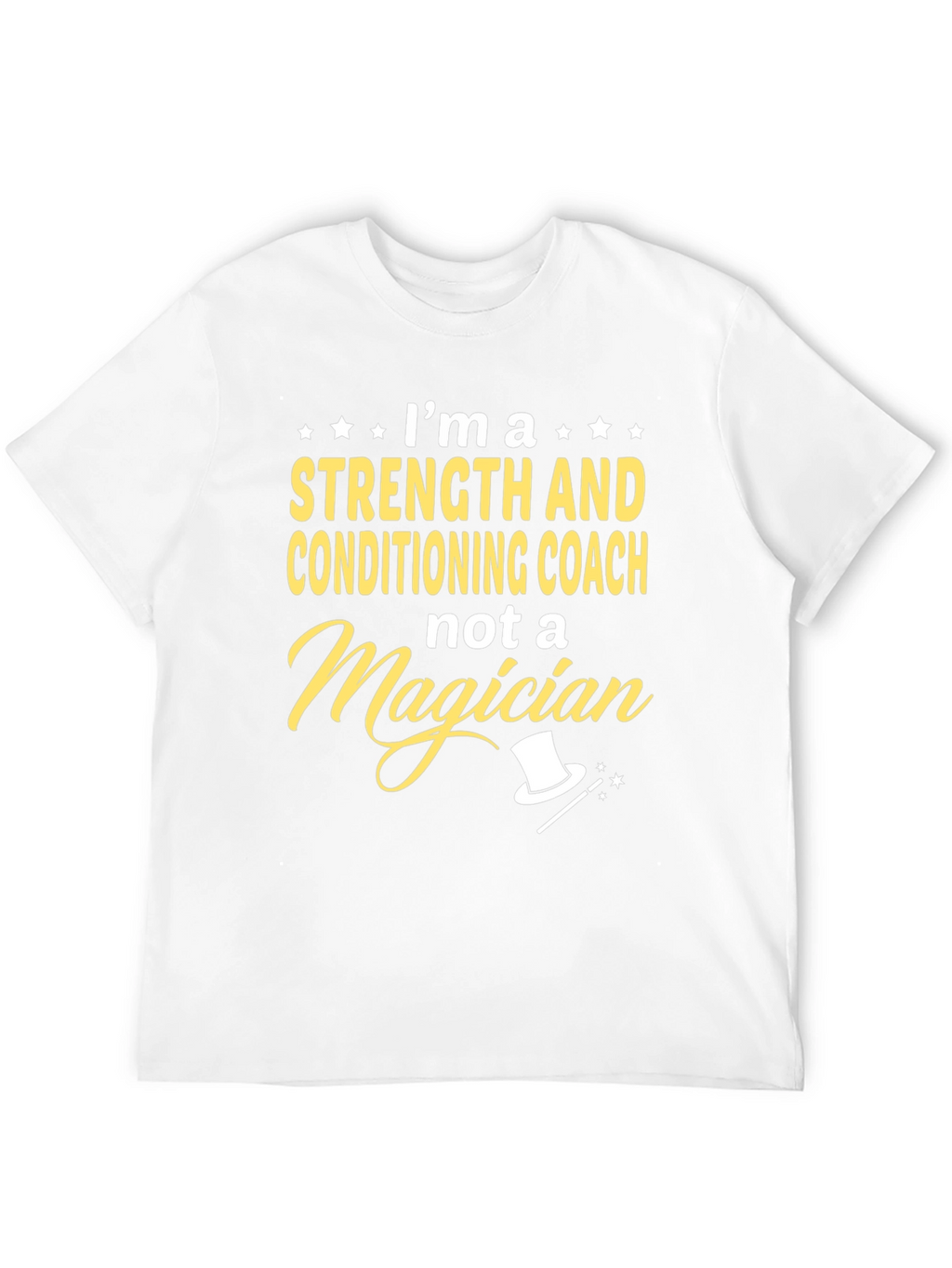 Strength & Conditioning Coach T-Shirt - Not a Magician