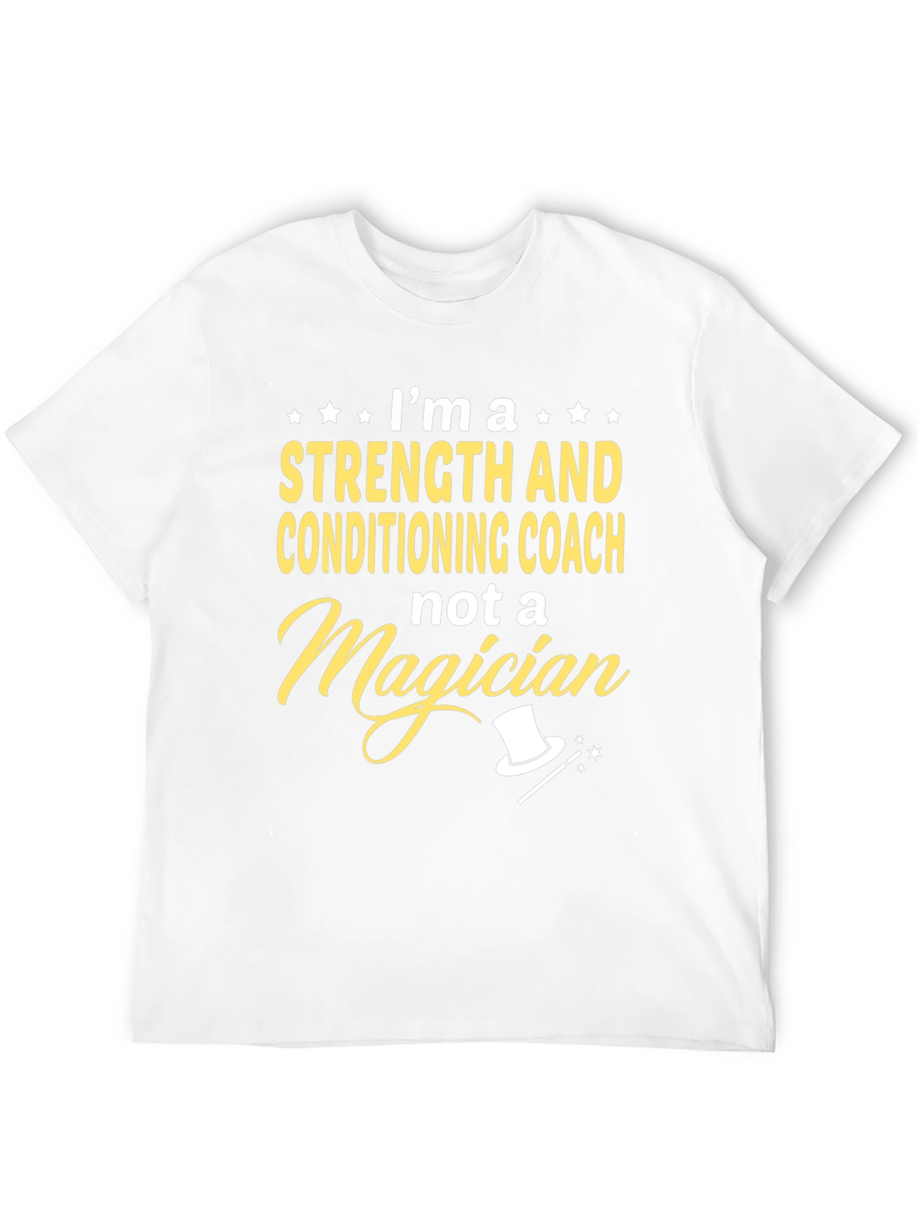 Strength & Conditioning Coach T-Shirt - Not a Magician