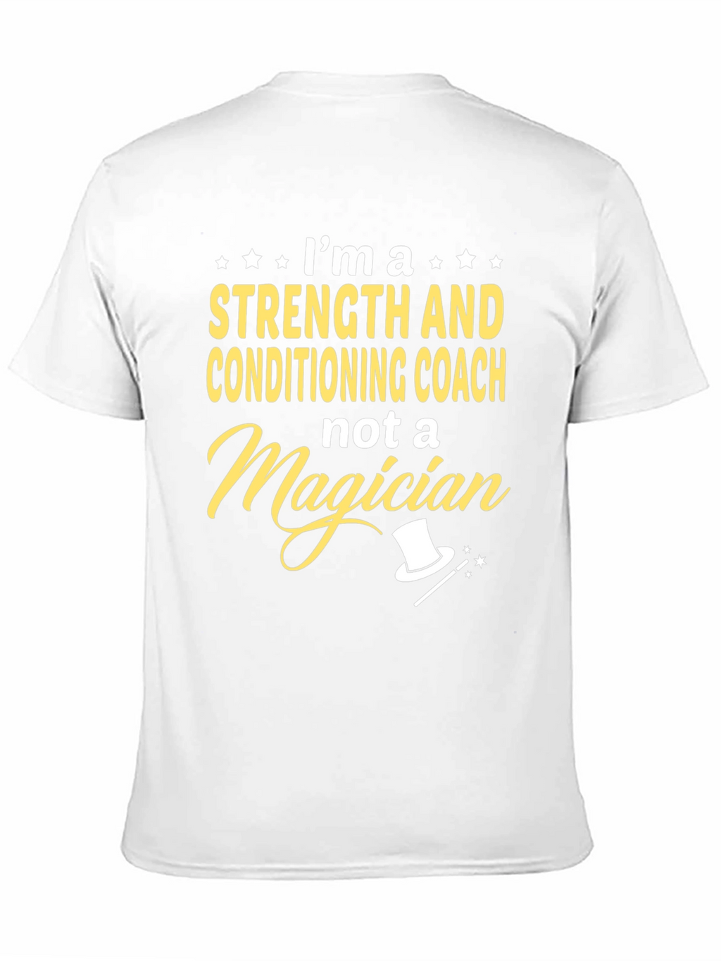 Strength & Conditioning Coach T-Shirt - Not a Magician