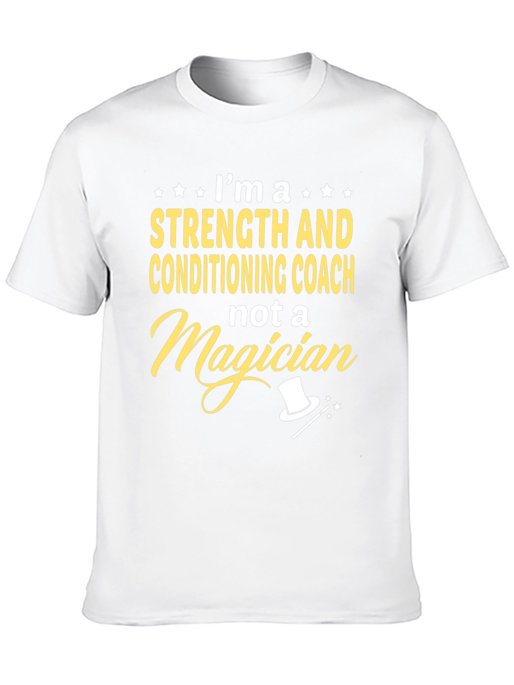 Strength & Conditioning Coach T-Shirt - Not a Magician