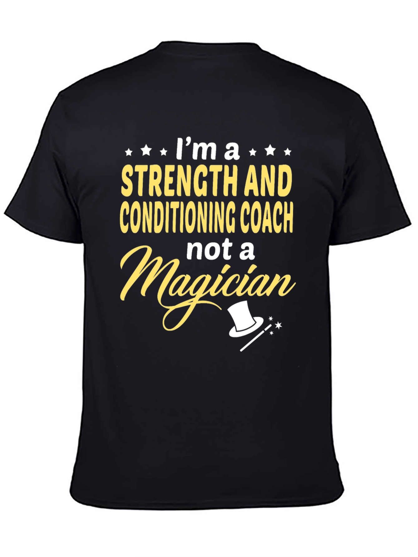 Strength & Conditioning Coach T-Shirt - Not a Magician