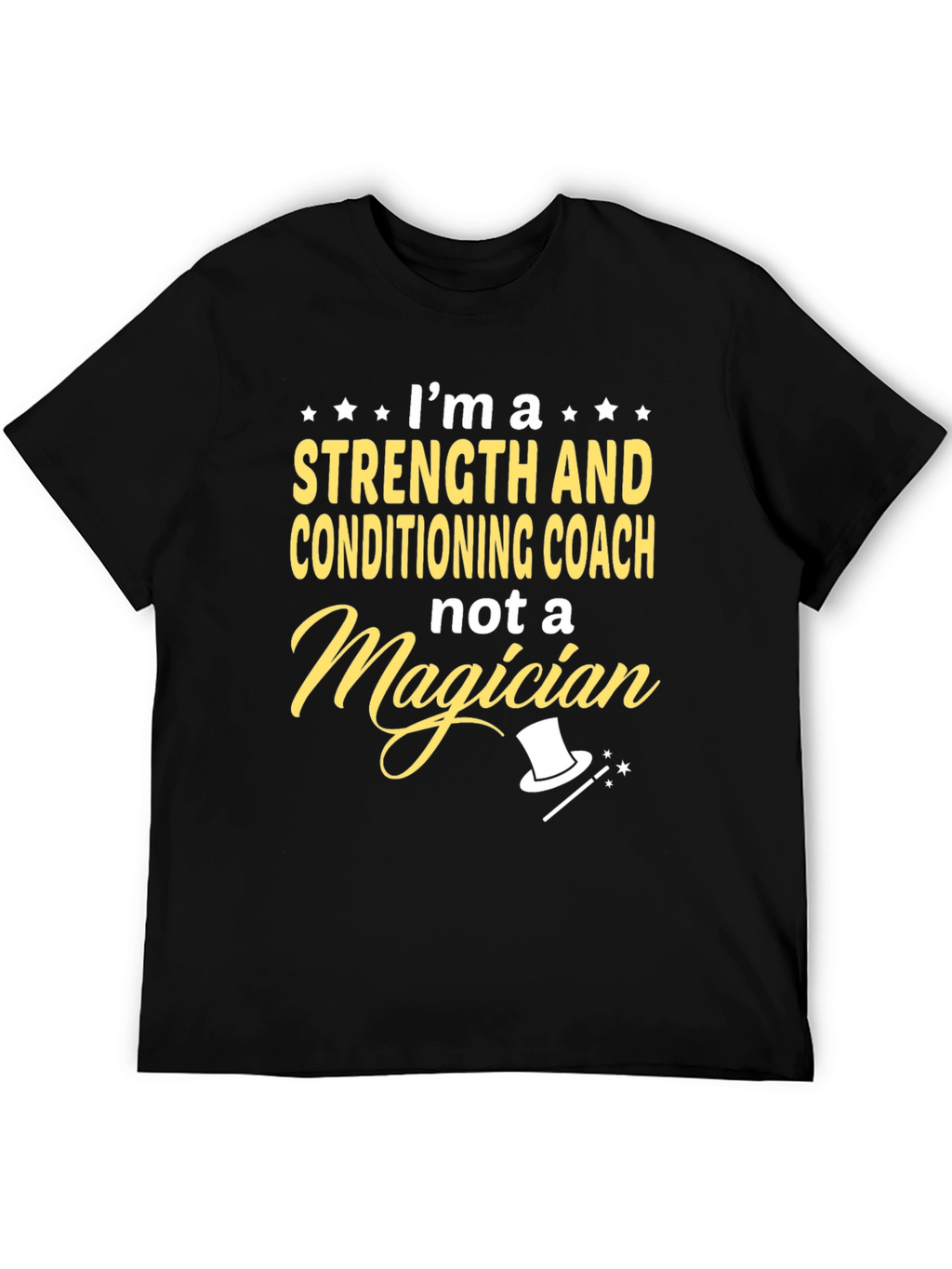 Strength & Conditioning Coach T-Shirt - Not a Magician