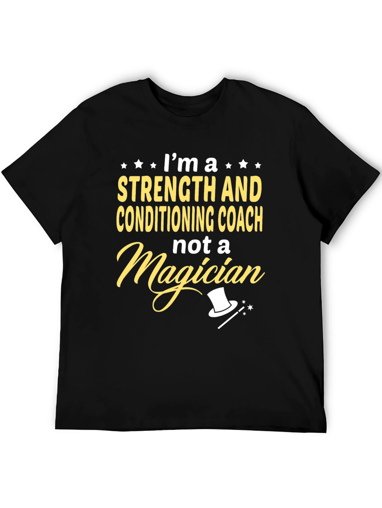 Strength & Conditioning Coach T-Shirt - Not a Magician