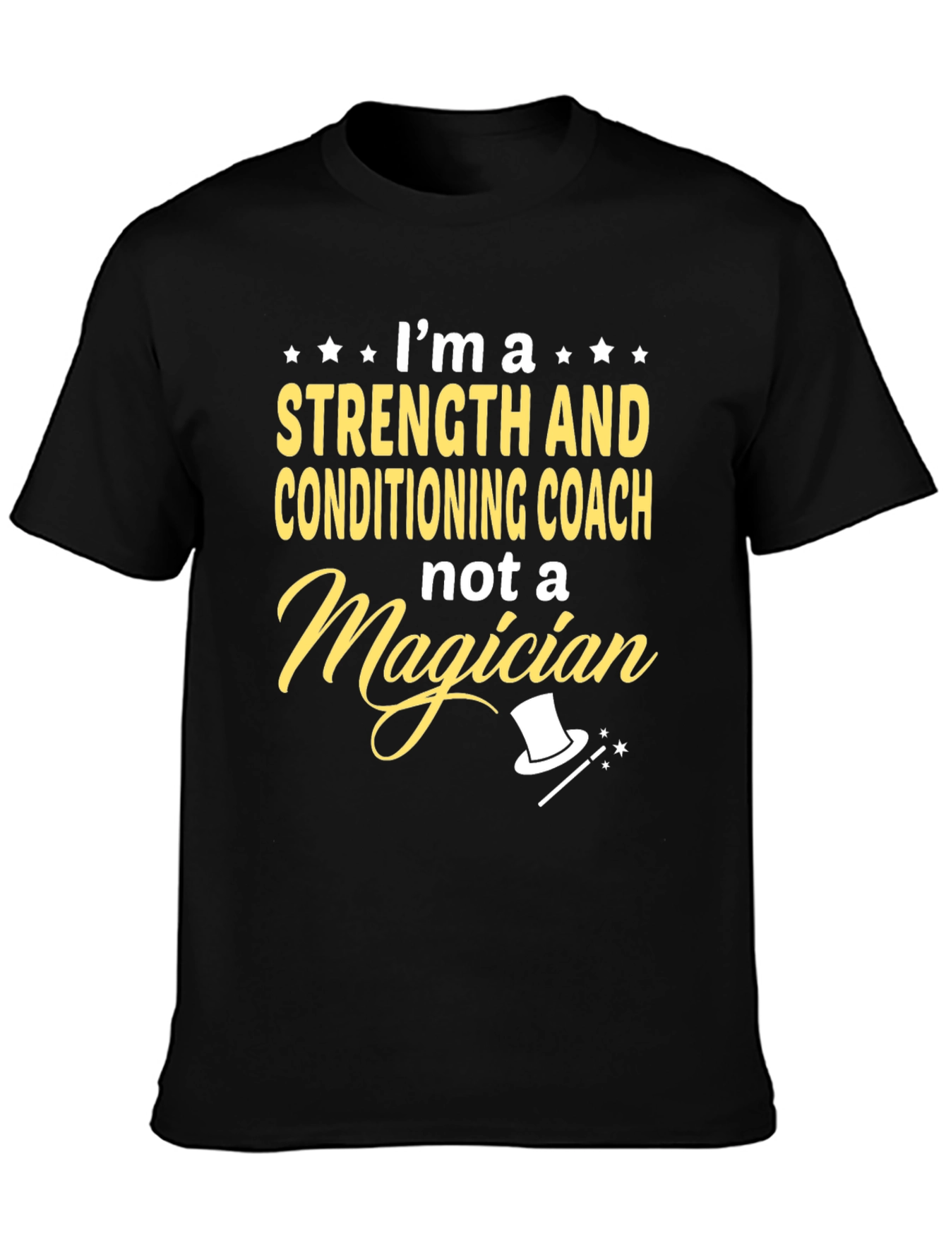 Strength & Conditioning Coach T-Shirt - Not a Magician