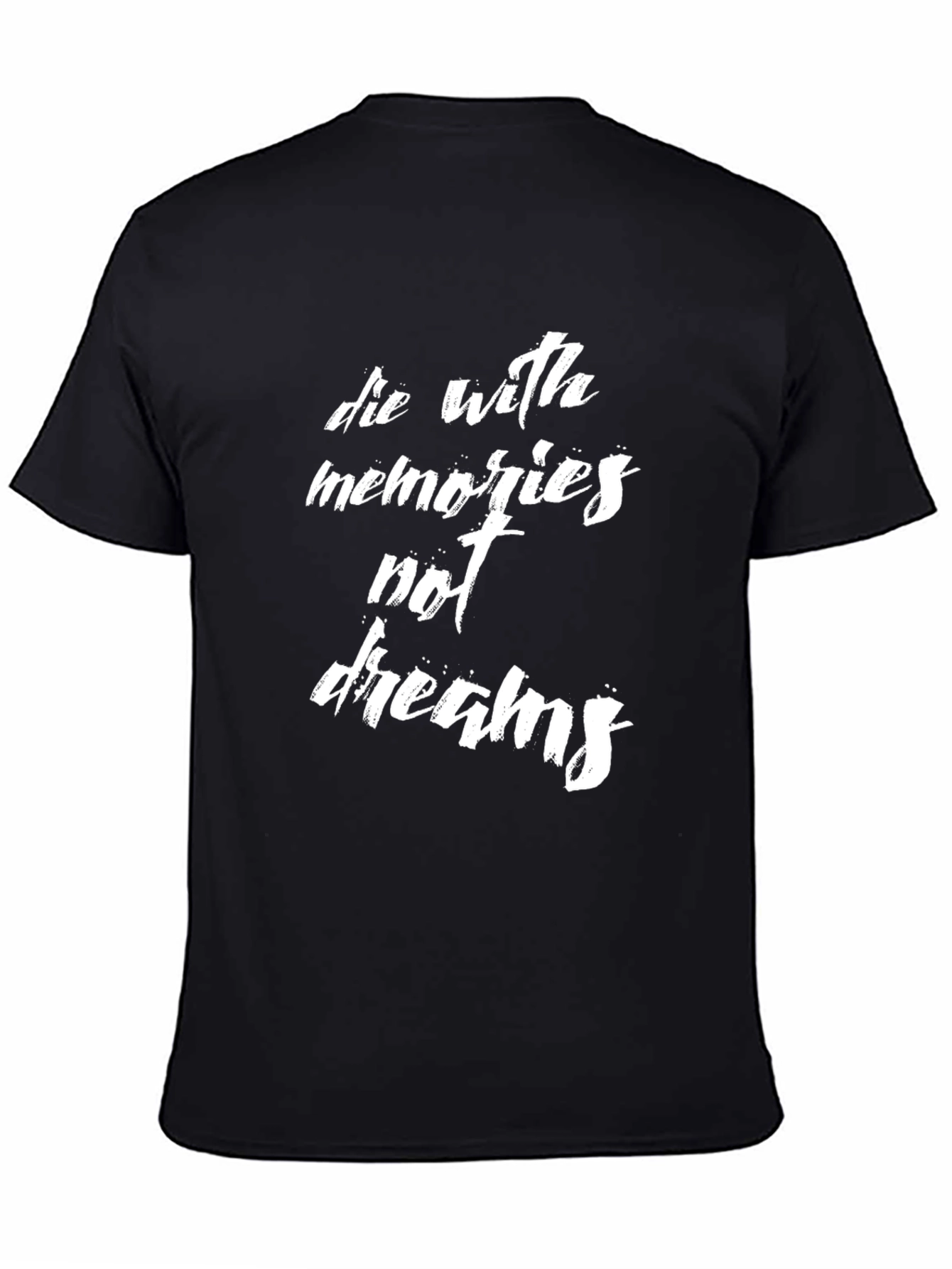 Die With Memories Not Dreams Graphic Tee