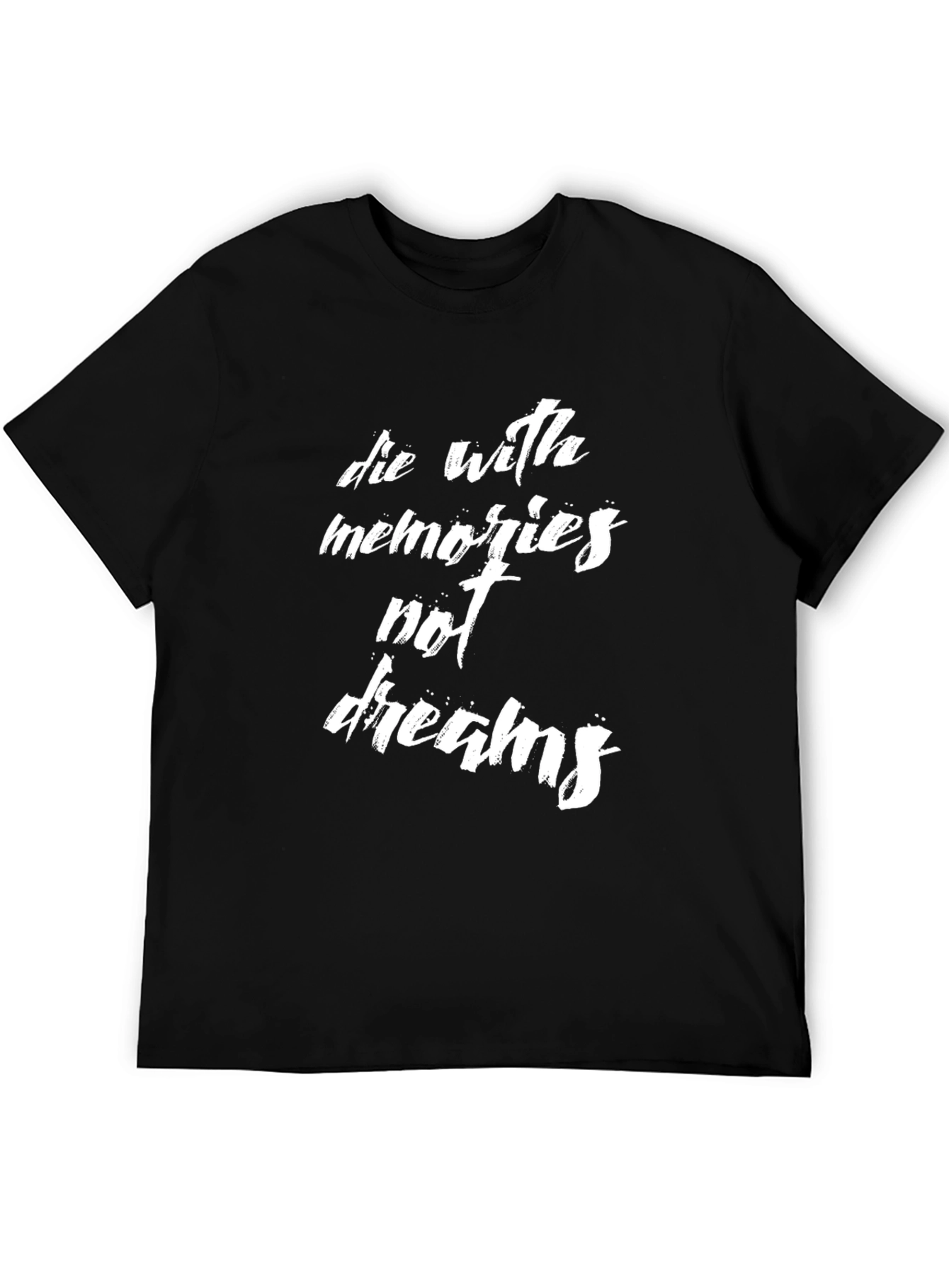 Die With Memories Not Dreams Graphic Tee