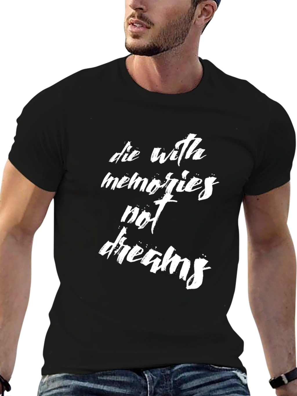 Die With Memories Not Dreams Graphic Tee
