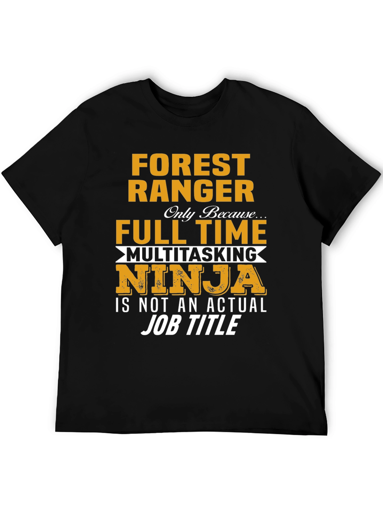 Forest Ranger Full Time Multitasking Ninja T-Shirt
