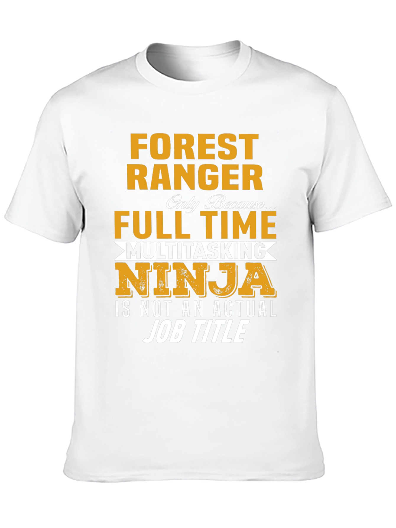 Forest Ranger Full Time Multitasking Ninja T-Shirt