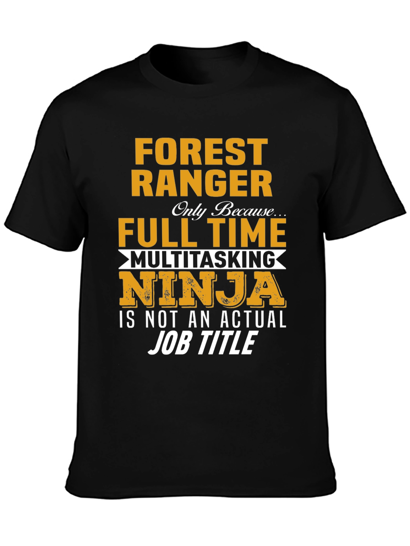 Forest Ranger Full Time Multitasking Ninja T-Shirt