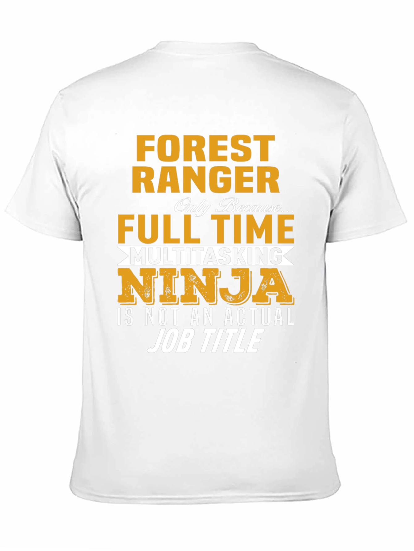Forest Ranger Full Time Multitasking Ninja T-Shirt