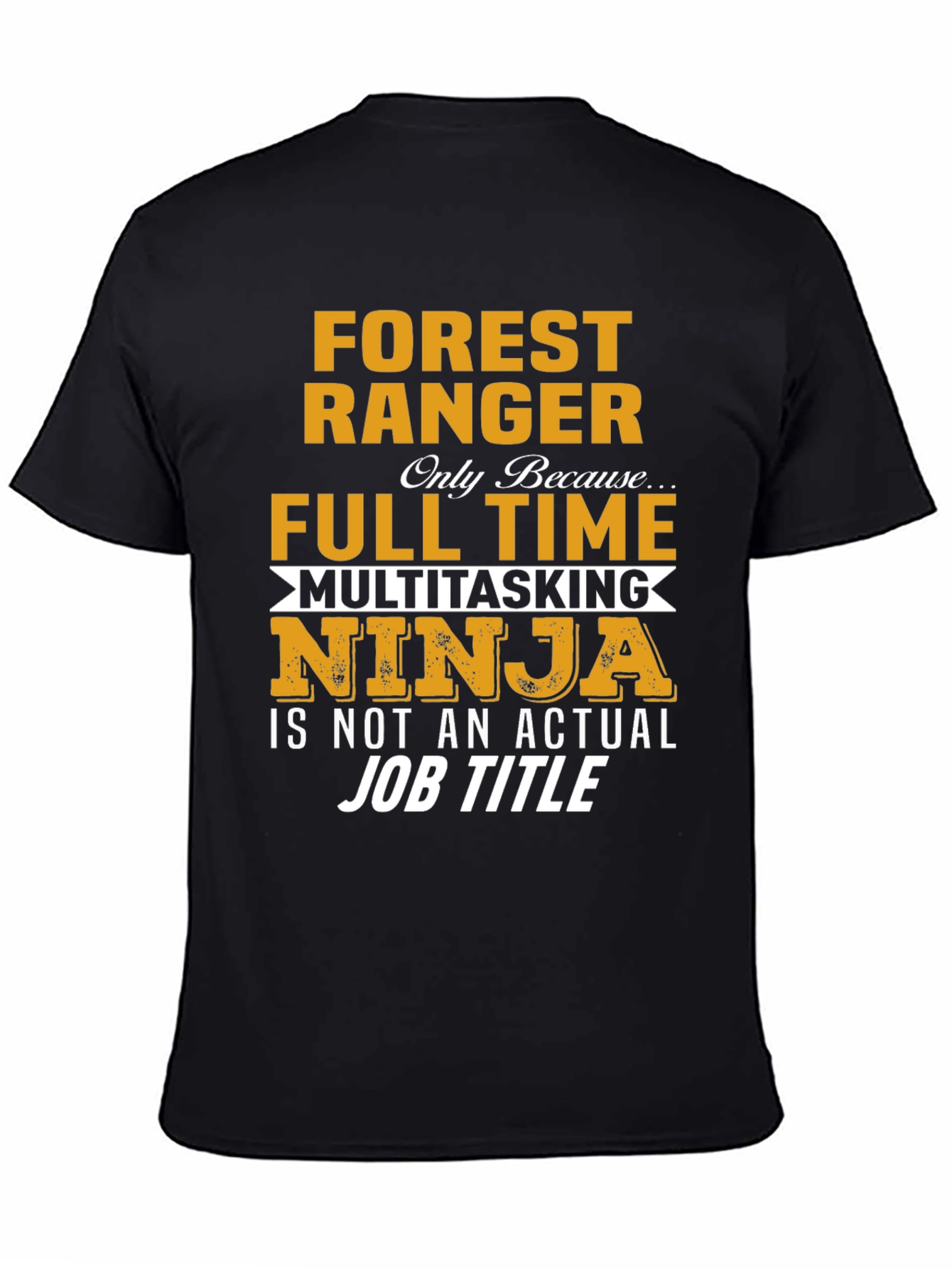 Forest Ranger Full Time Multitasking Ninja T-Shirt
