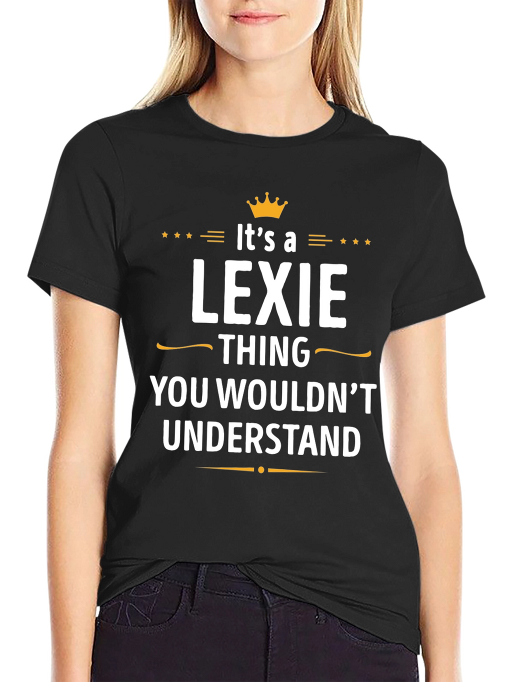 Lexie Thing T-Shirt - You Wouldnt Understand