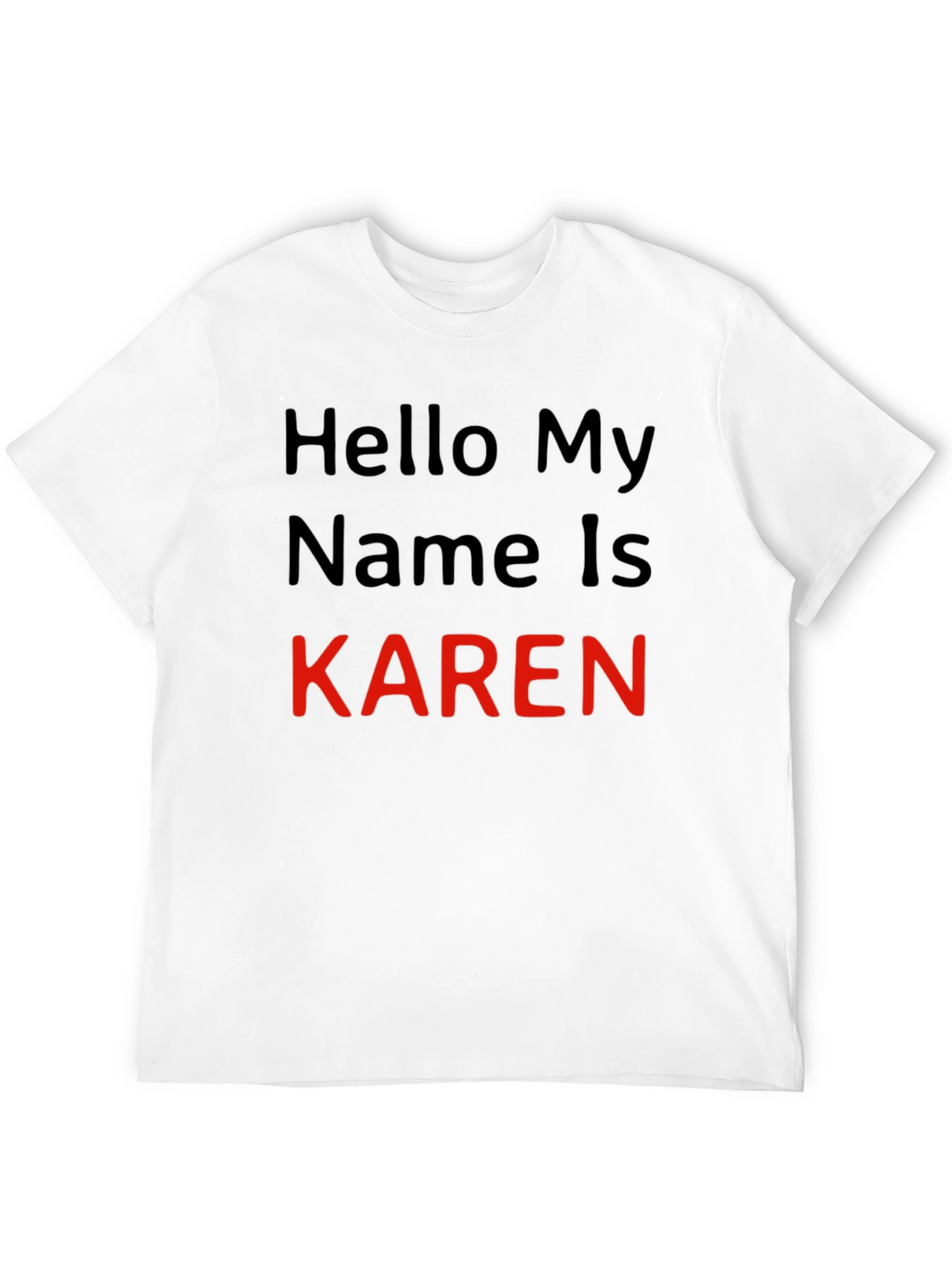 Hello My Name is Karen T-Shirt Novelty Tee