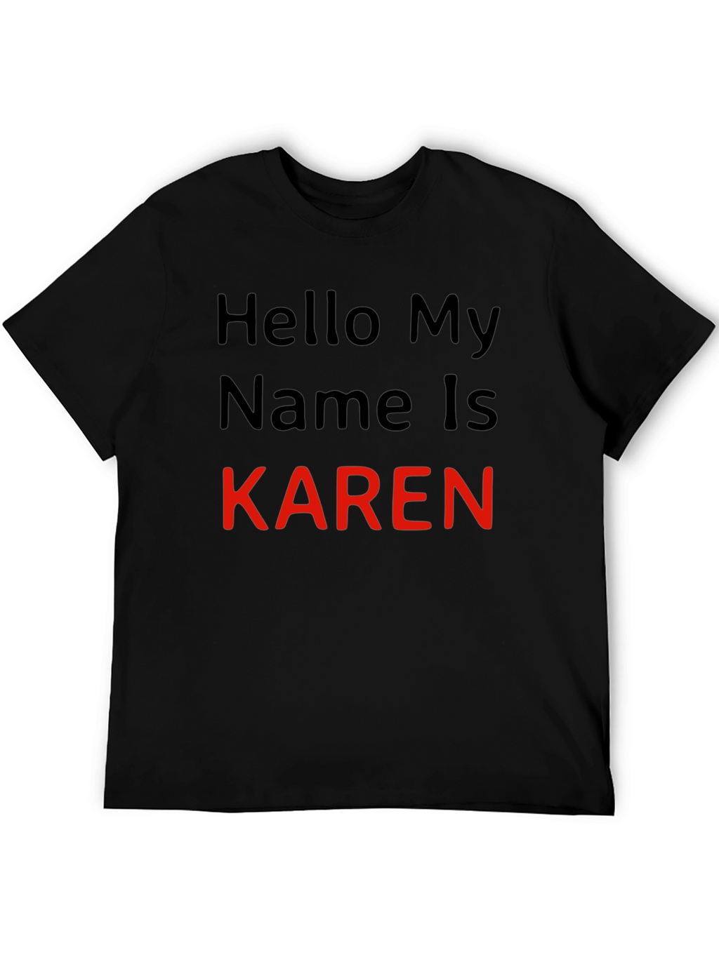 Hello My Name is Karen T-Shirt Novelty Tee