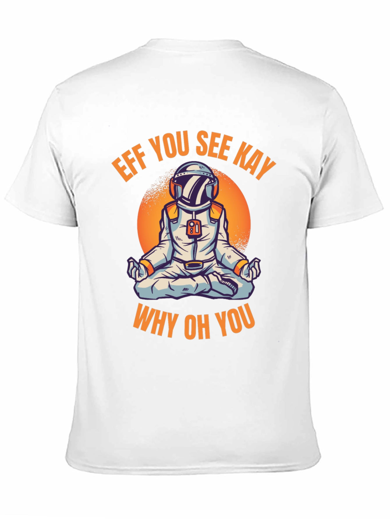 Eff You See Kay Astronaut T-Shirt