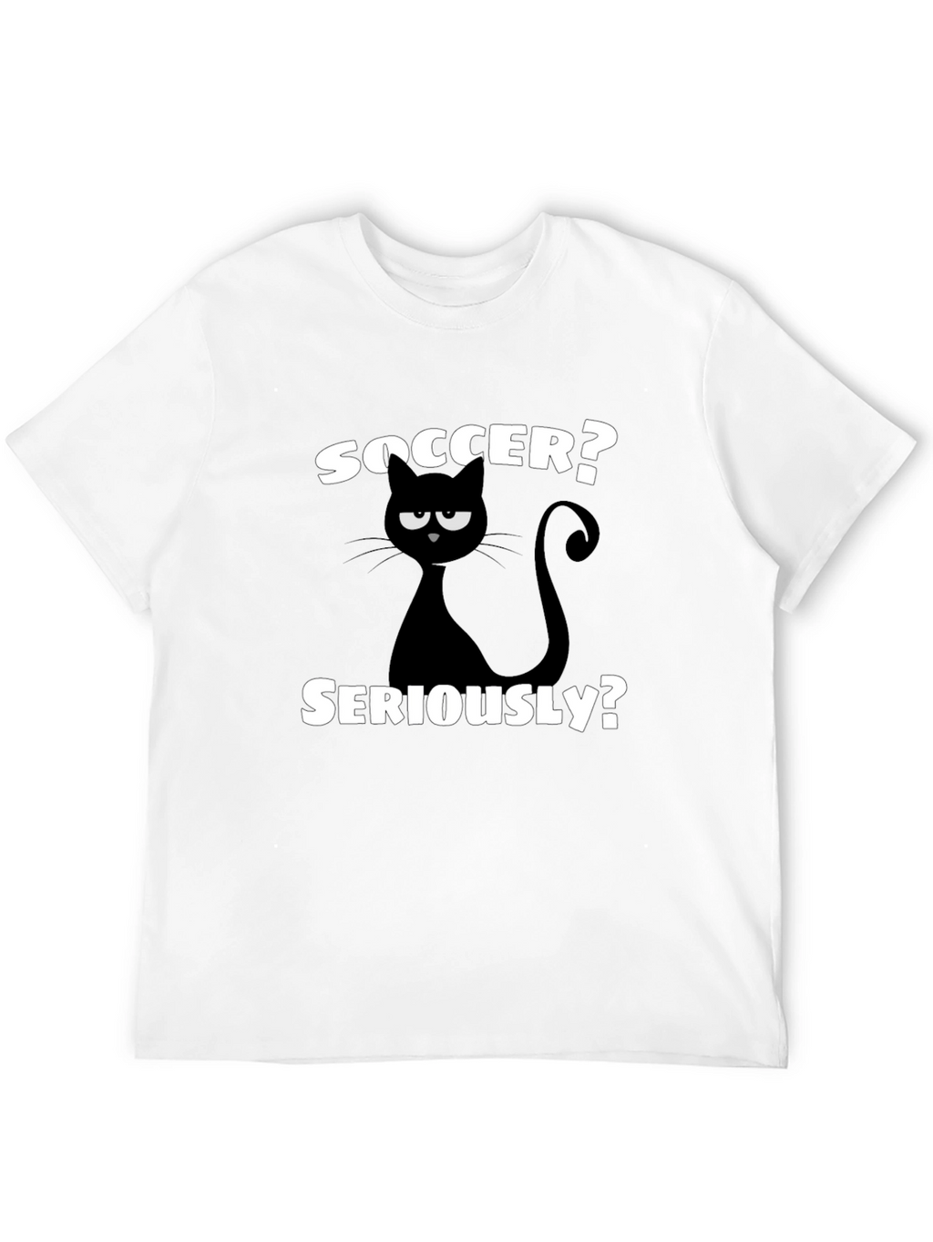 Soccer? Seriously? Funny Cat Graphic T-Shirt