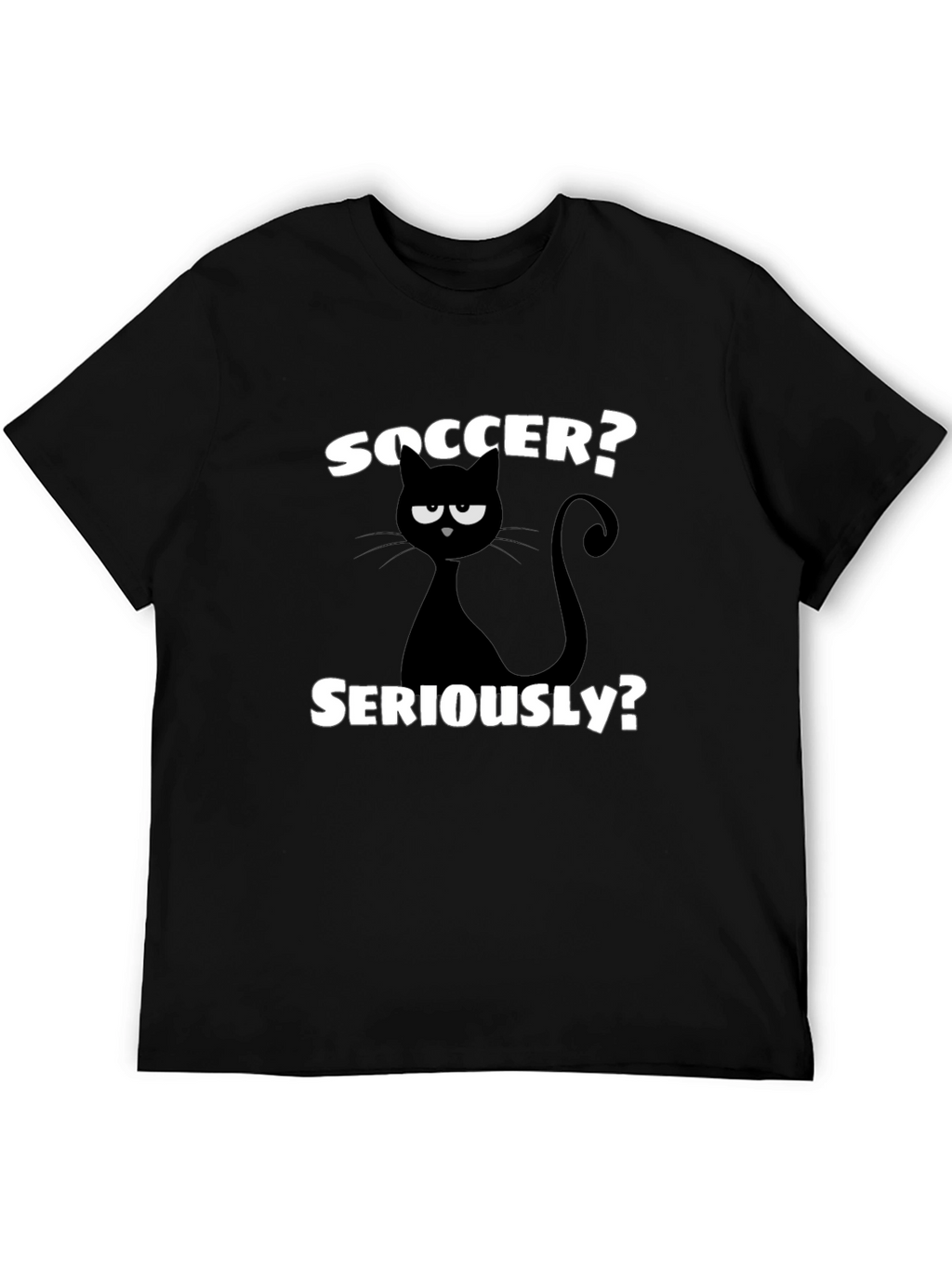 Soccer? Seriously? Funny Cat Graphic T-Shirt