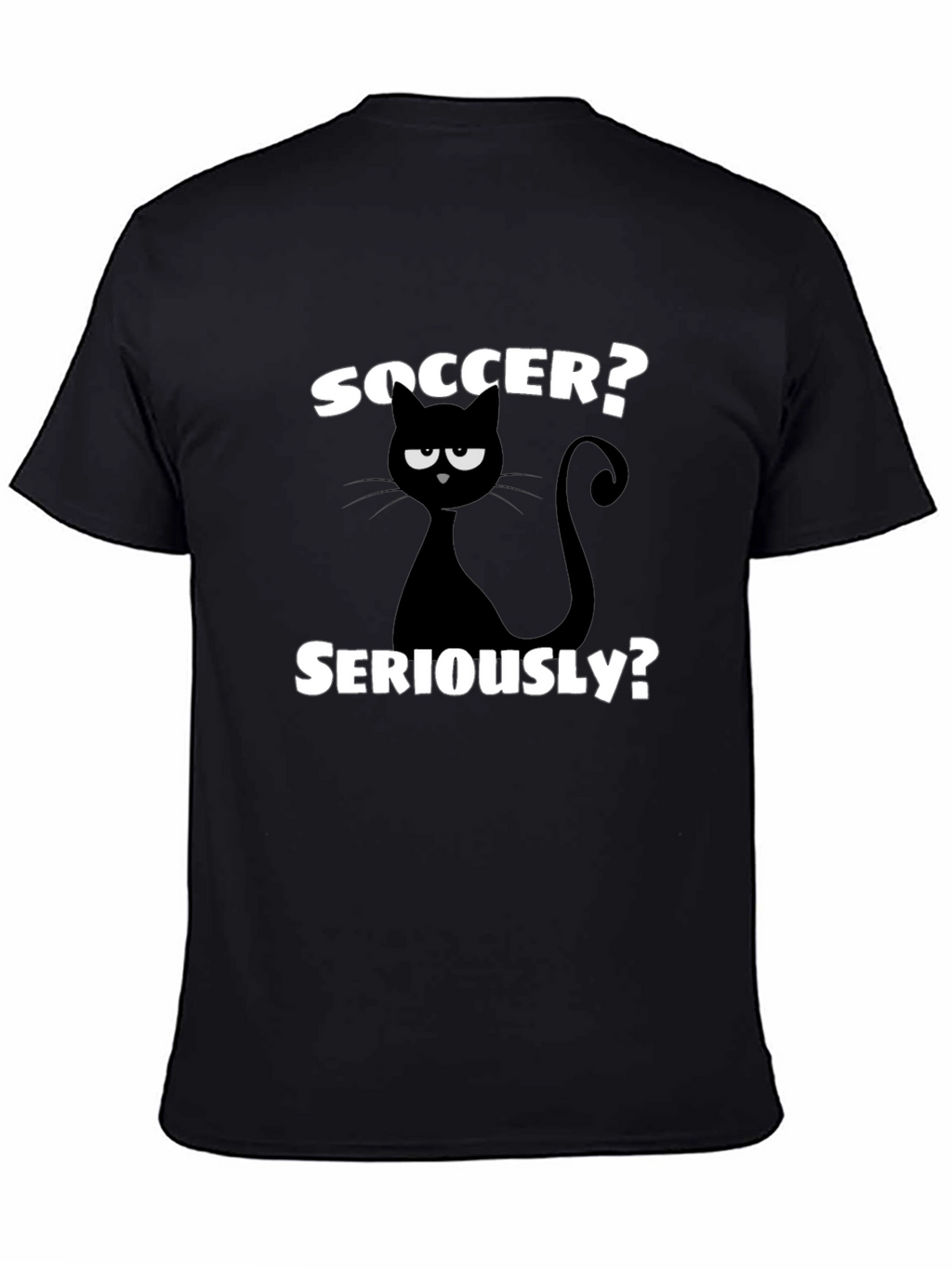 Soccer? Seriously? Funny Cat Graphic T-Shirt
