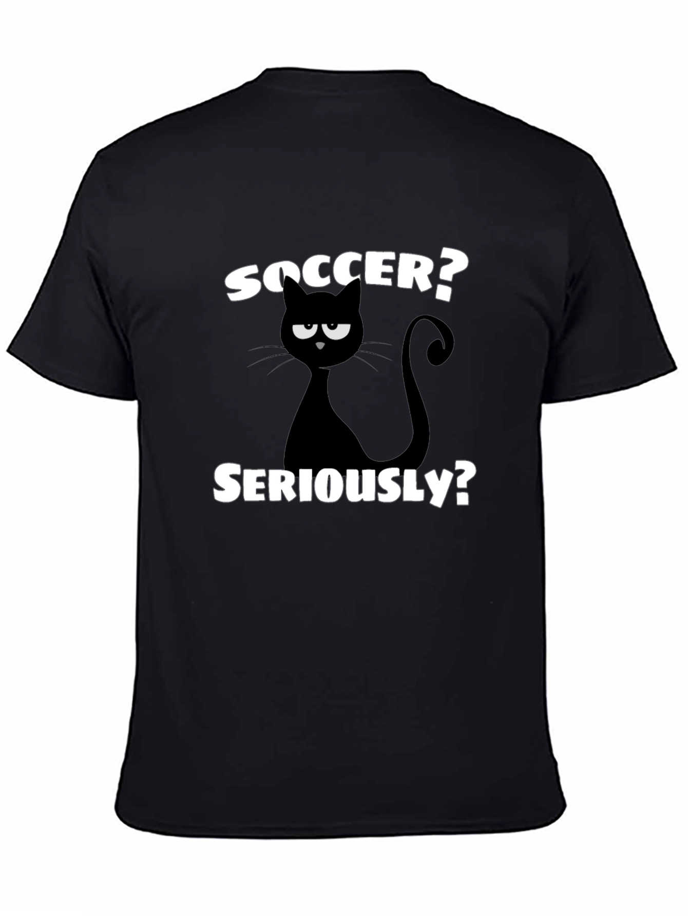 Soccer? Seriously? Funny Cat Graphic T-Shirt