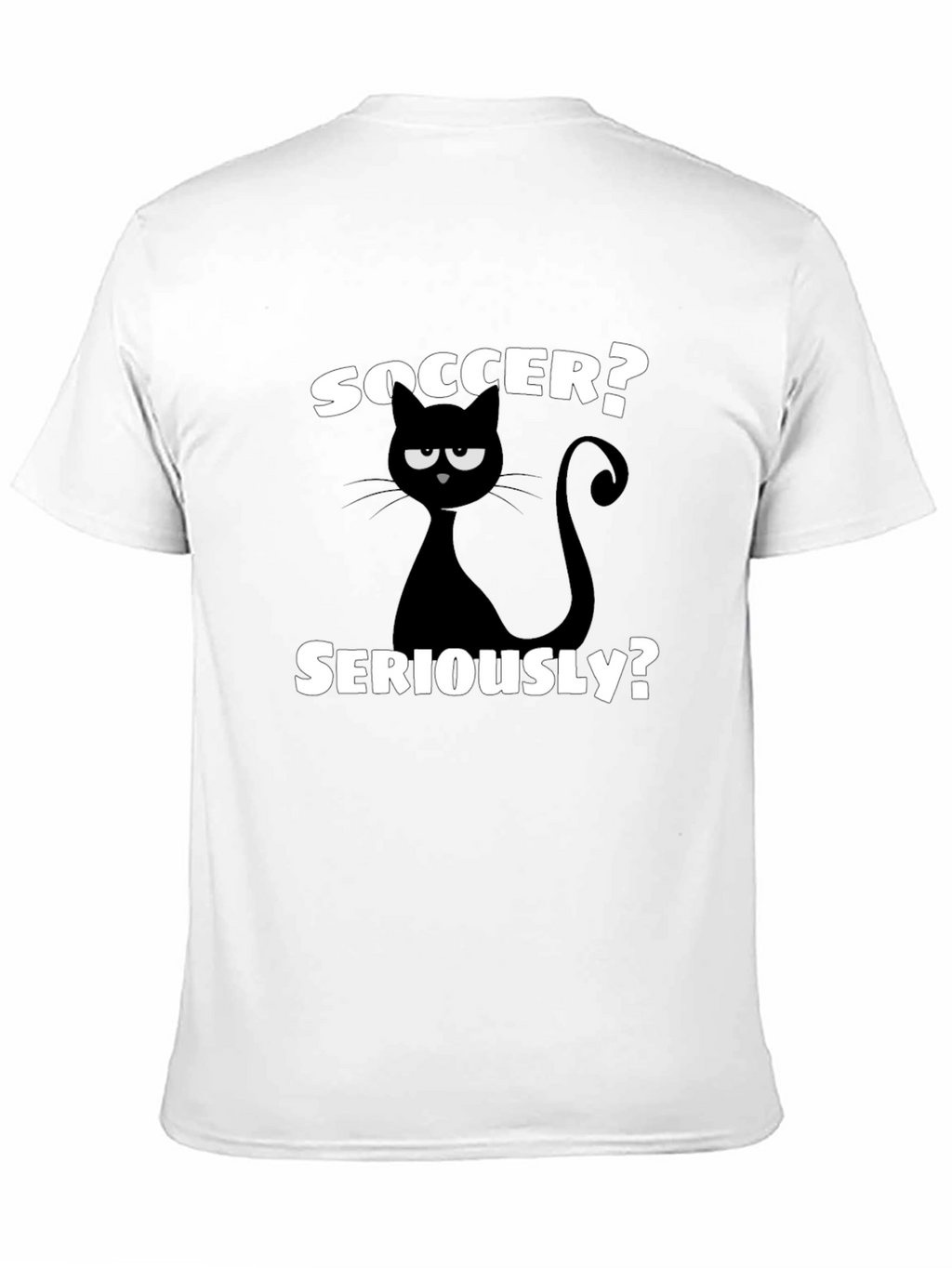 Soccer? Seriously? Funny Cat Graphic T-Shirt