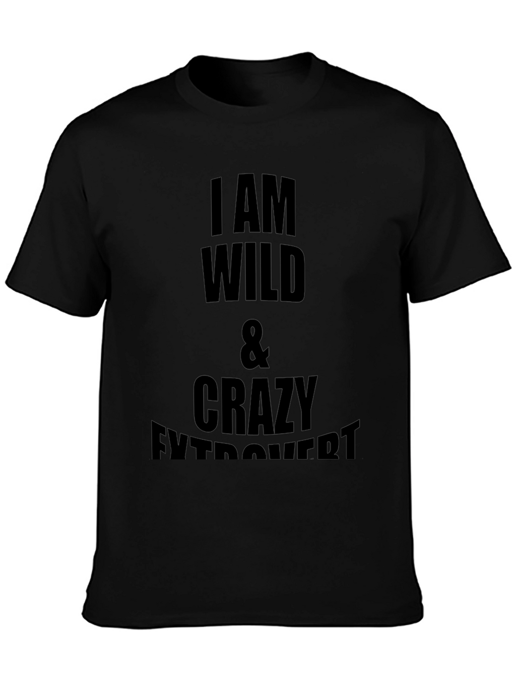 Wild & Crazy Extrovert Black T-Shirt