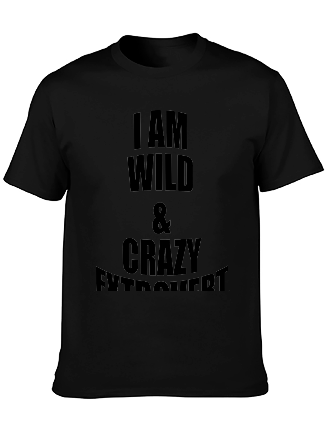 Wild & Crazy Extrovert Black T-Shirt