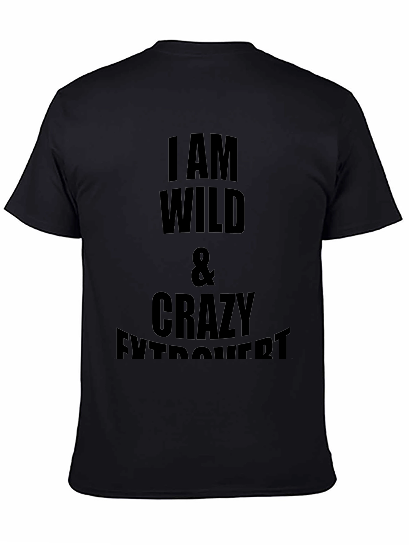 Wild & Crazy Extrovert Black T-Shirt