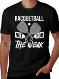 Racquetball Not For The Weak T-Shirt