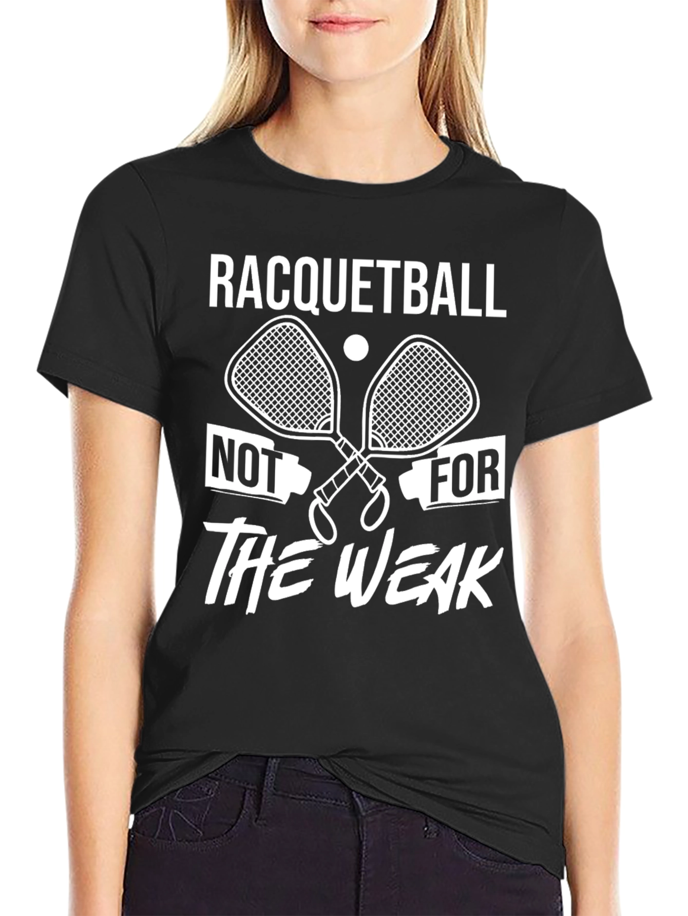 Racquetball Not For The Weak T-Shirt