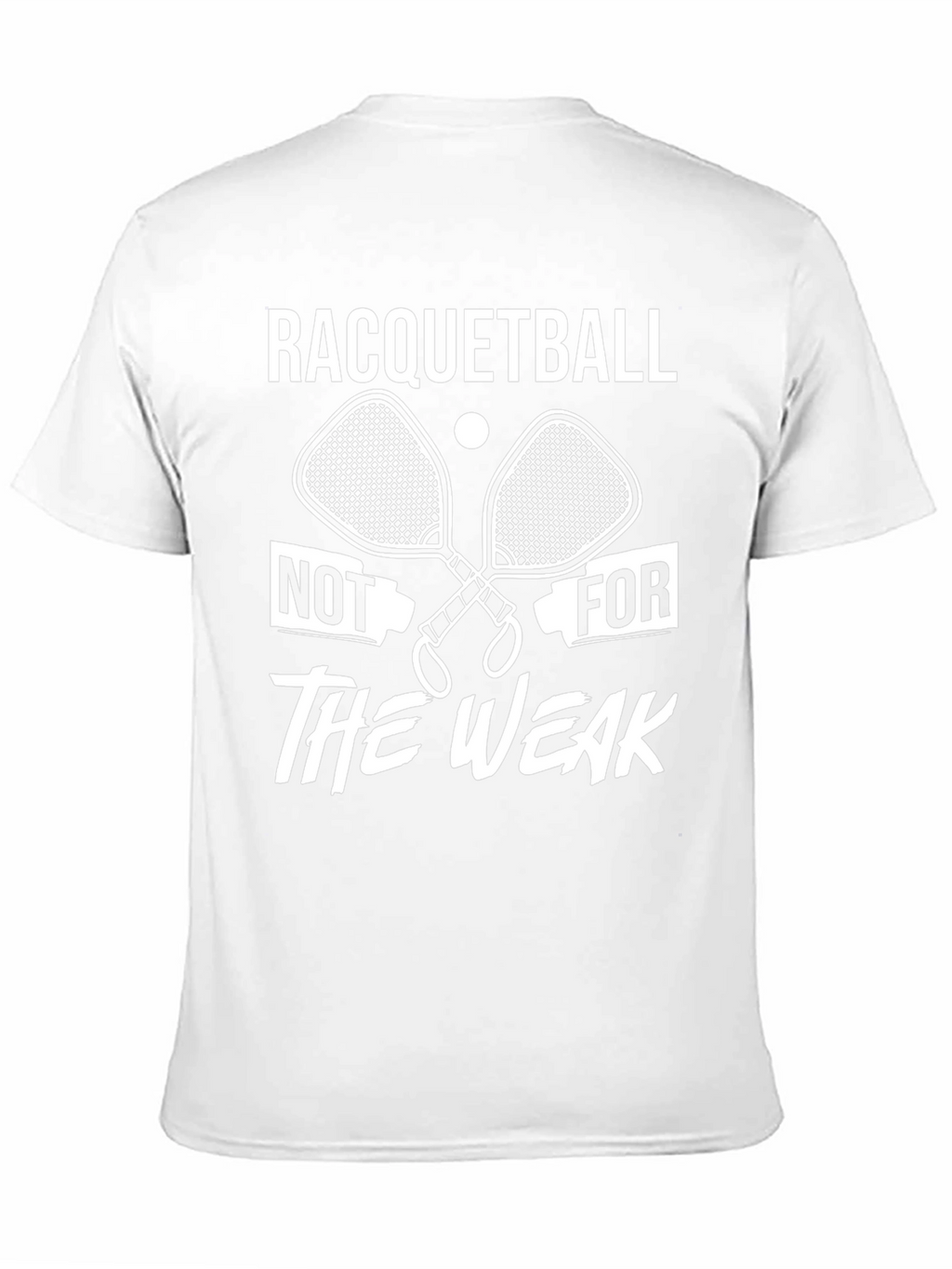 Racquetball Not For The Weak T-Shirt