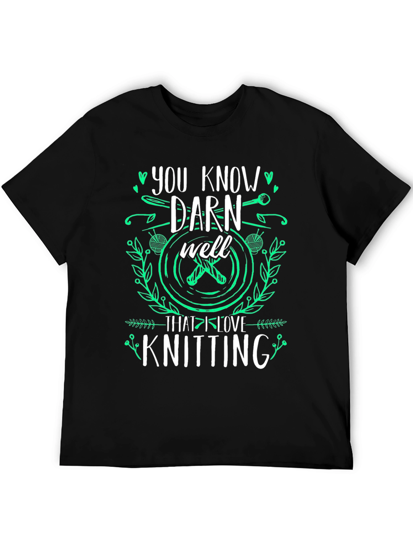 Knitting Lover T-Shirt: You Know Darn Well Graphic Tee