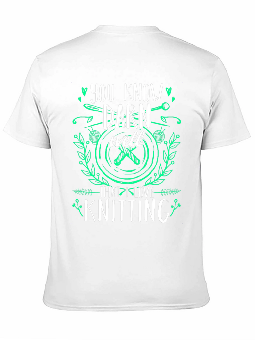 Knitting Lover T-Shirt: You Know Darn Well Graphic Tee