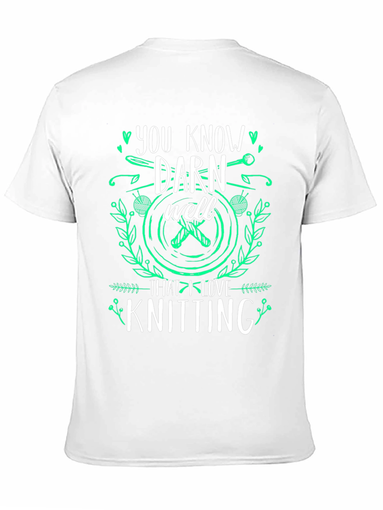 Knitting Lover T-Shirt: You Know Darn Well Graphic Tee