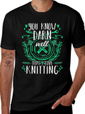 Knitting Lover T-Shirt: You Know Darn Well Graphic Tee
