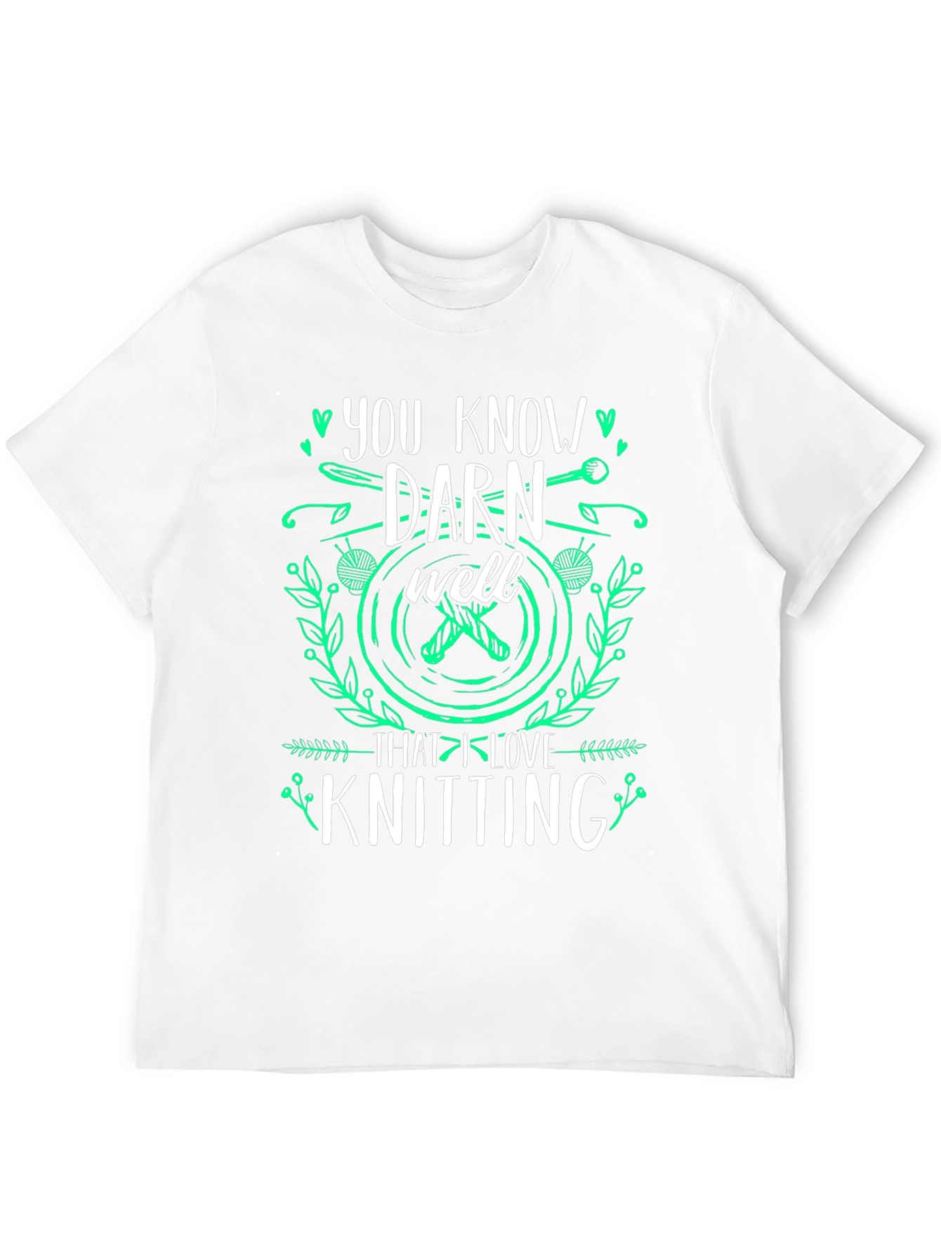 Knitting Lover T-Shirt: You Know Darn Well Graphic Tee