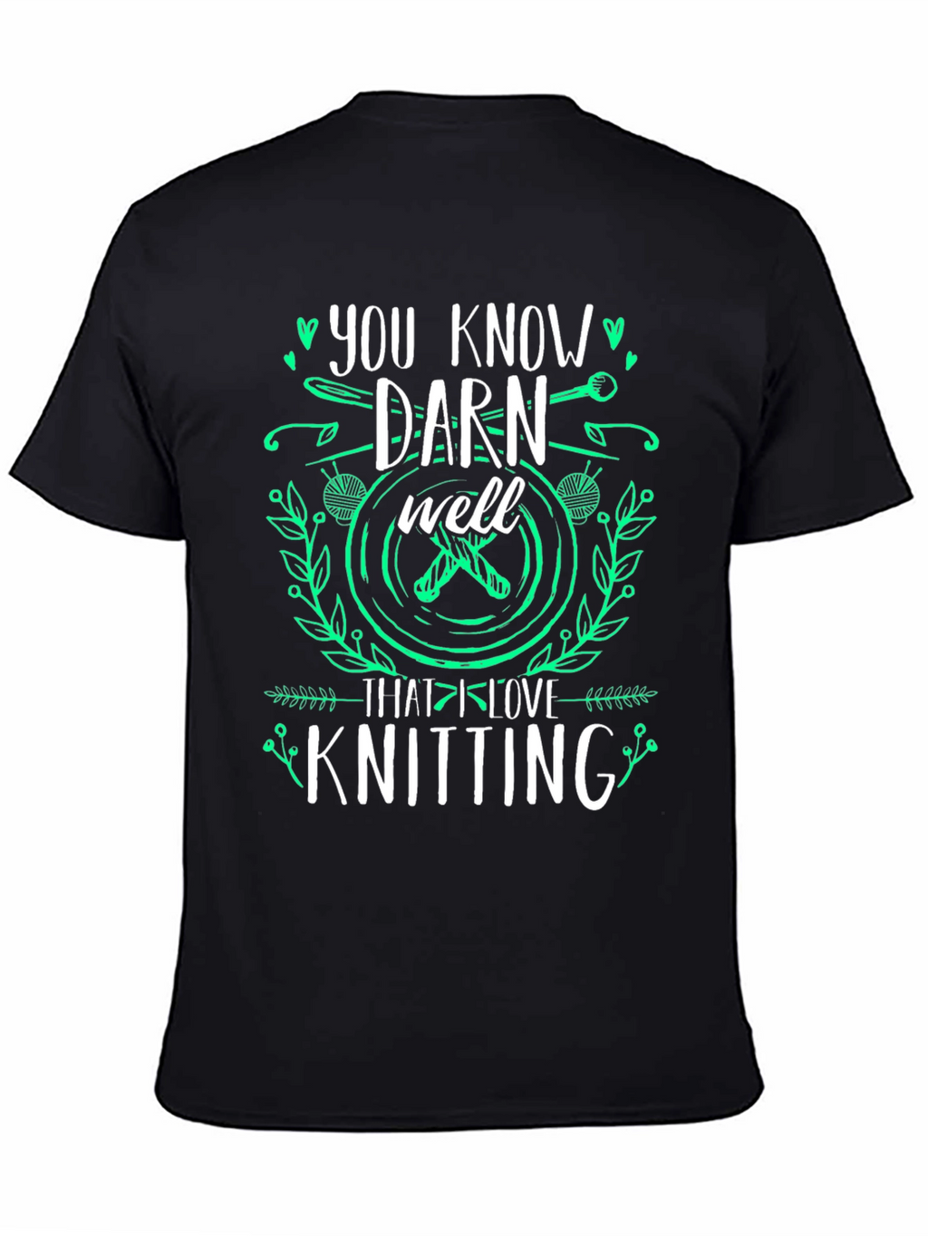Knitting Lover T-Shirt: You Know Darn Well Graphic Tee