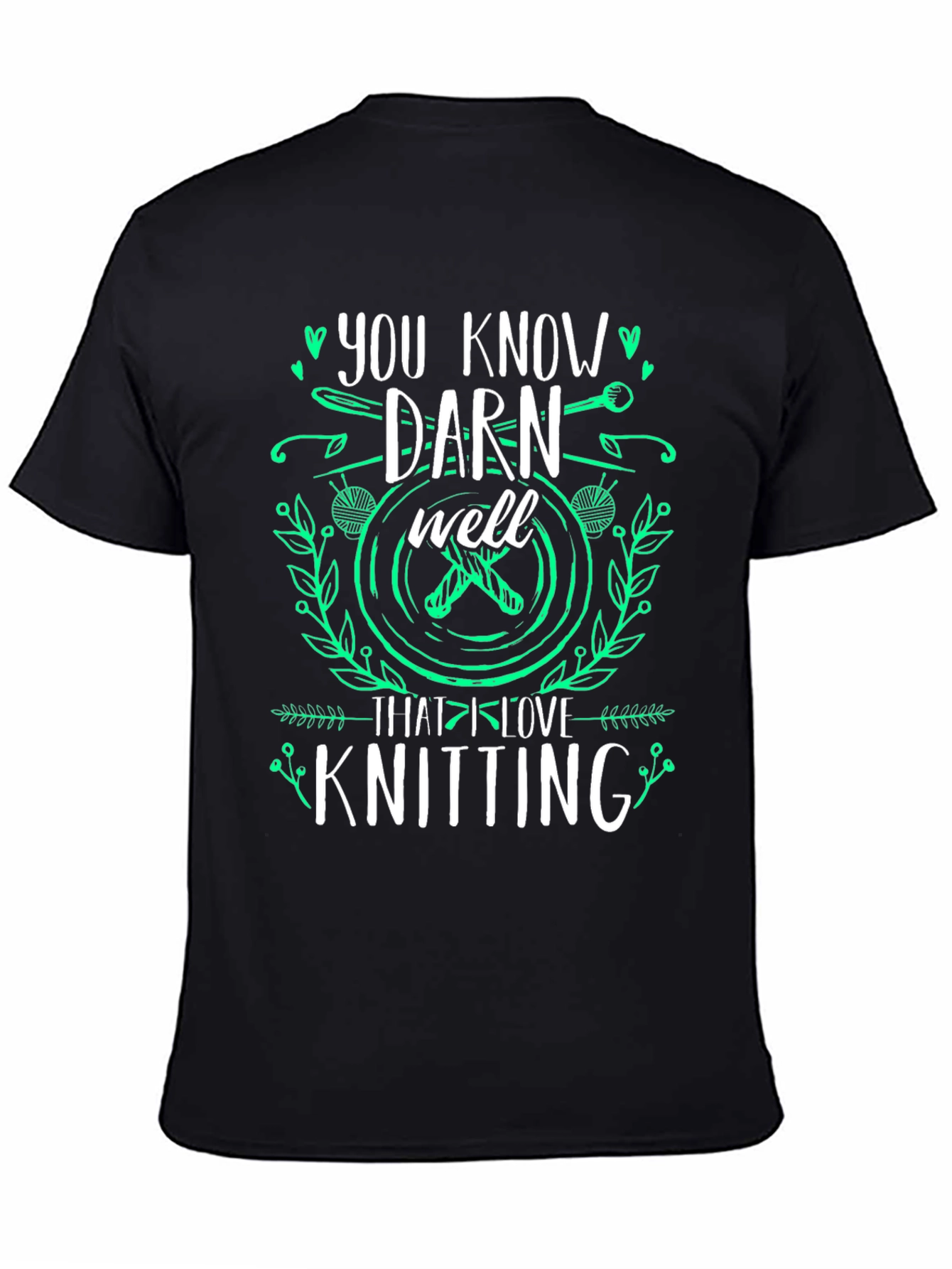 Knitting Lover T-Shirt: You Know Darn Well Graphic Tee