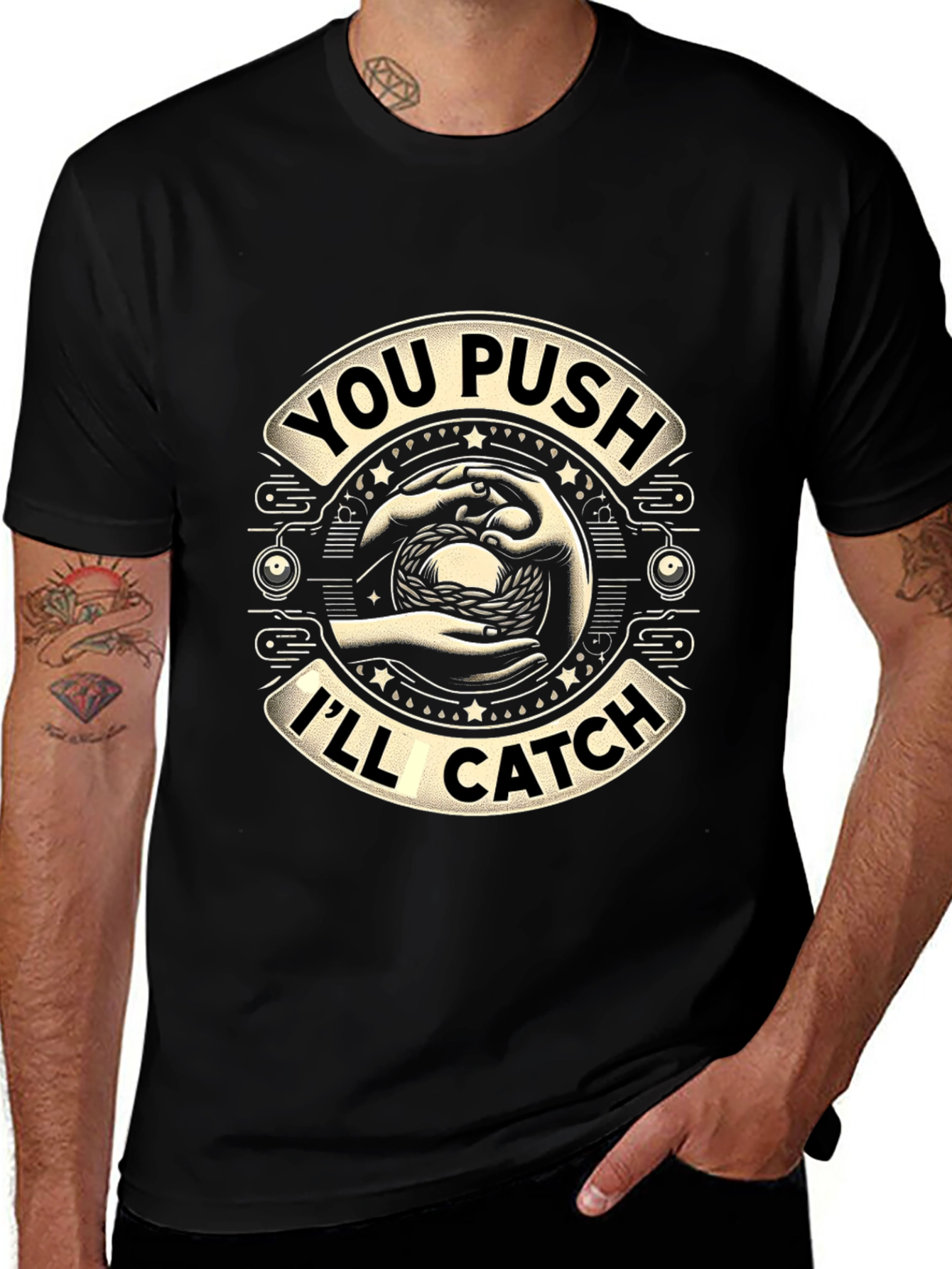You Push Ill Catch Graphic T-Shirt