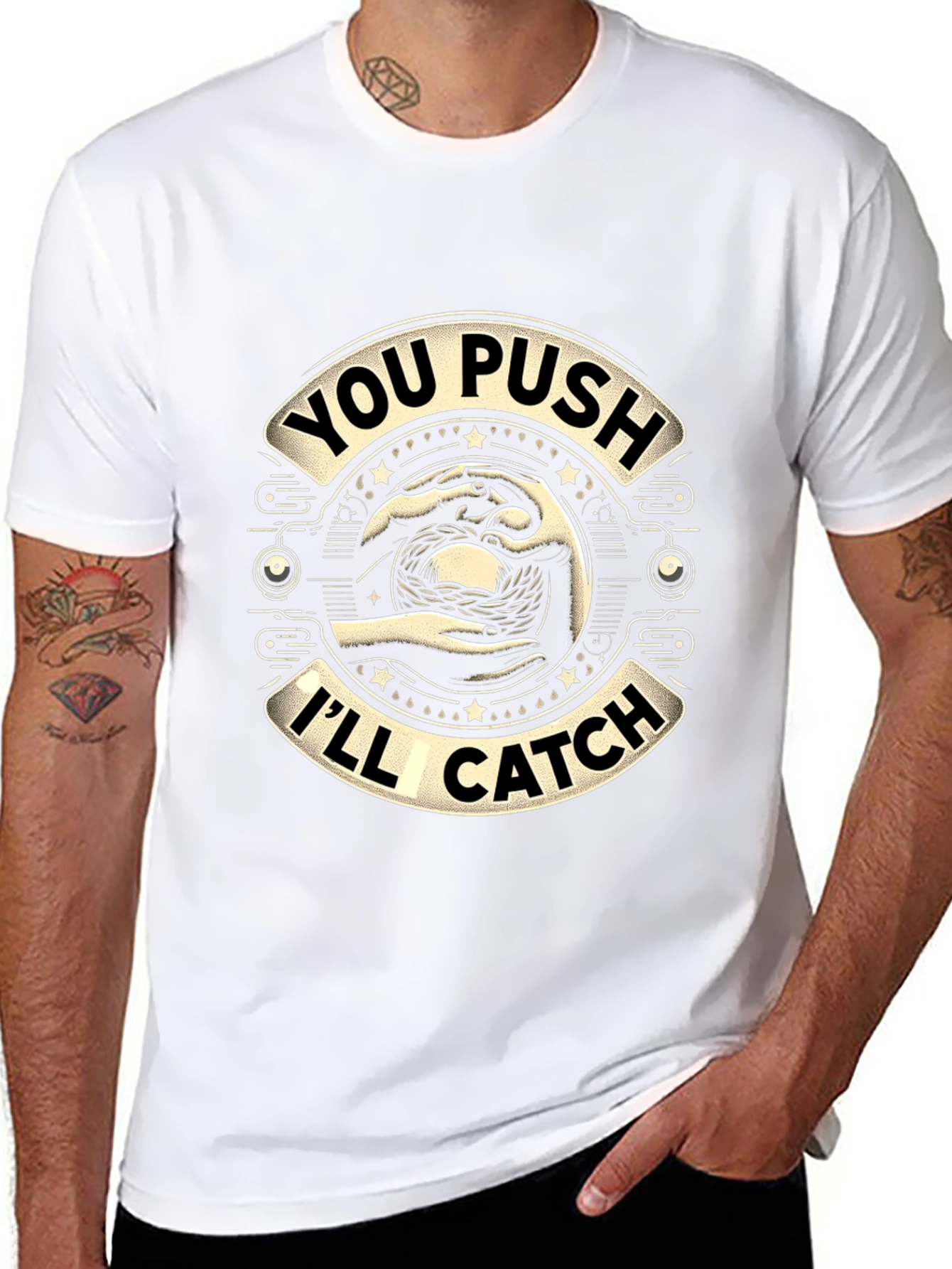 You Push Ill Catch Graphic T-Shirt