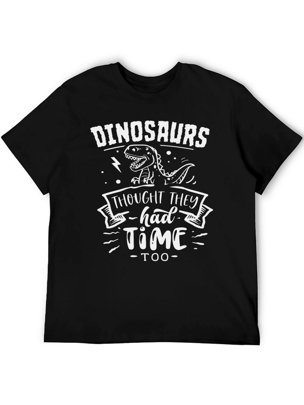 Dinosaurs Thought They Had Time Tee