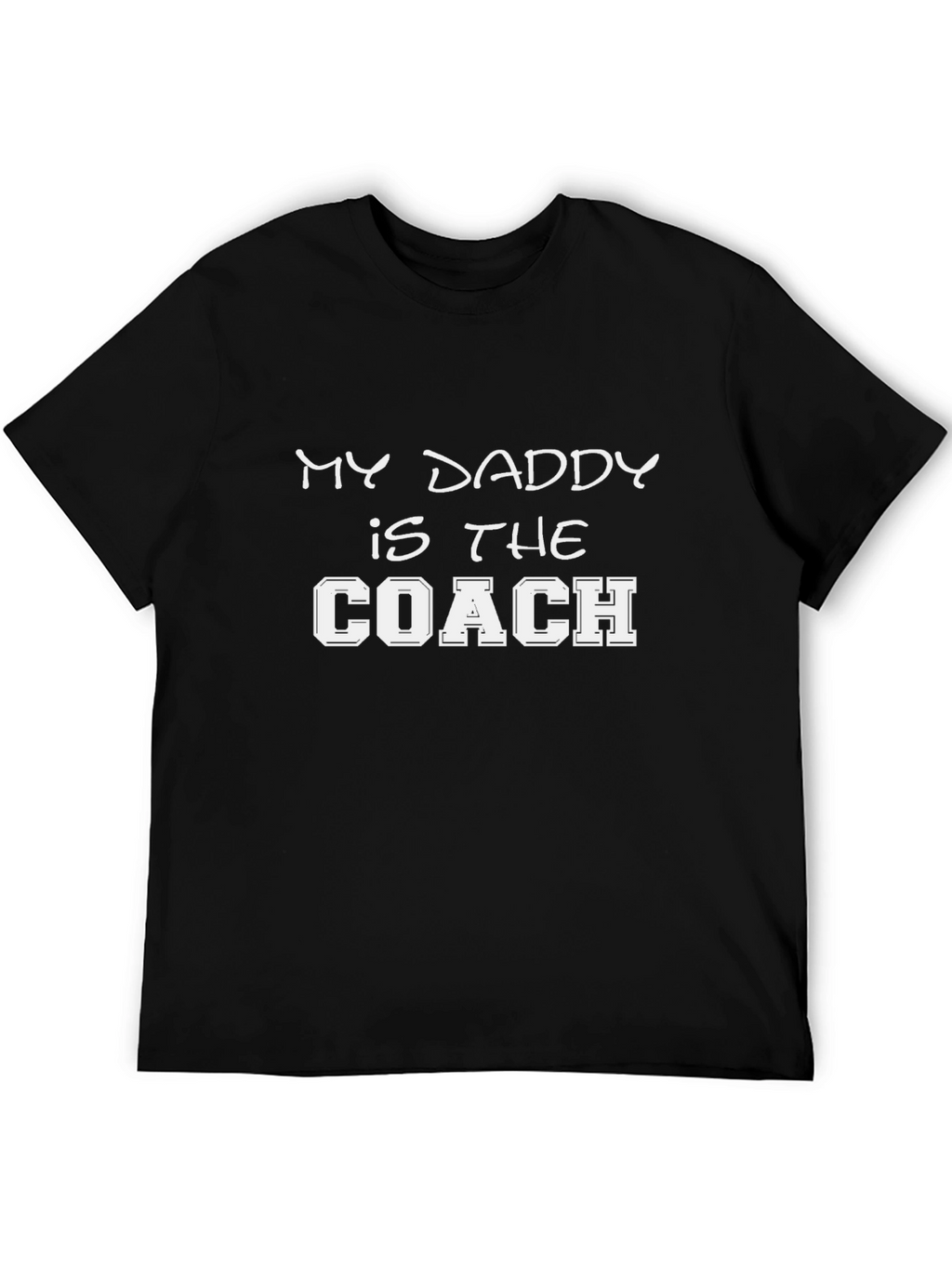 My Daddy is the Coach T-Shirt
