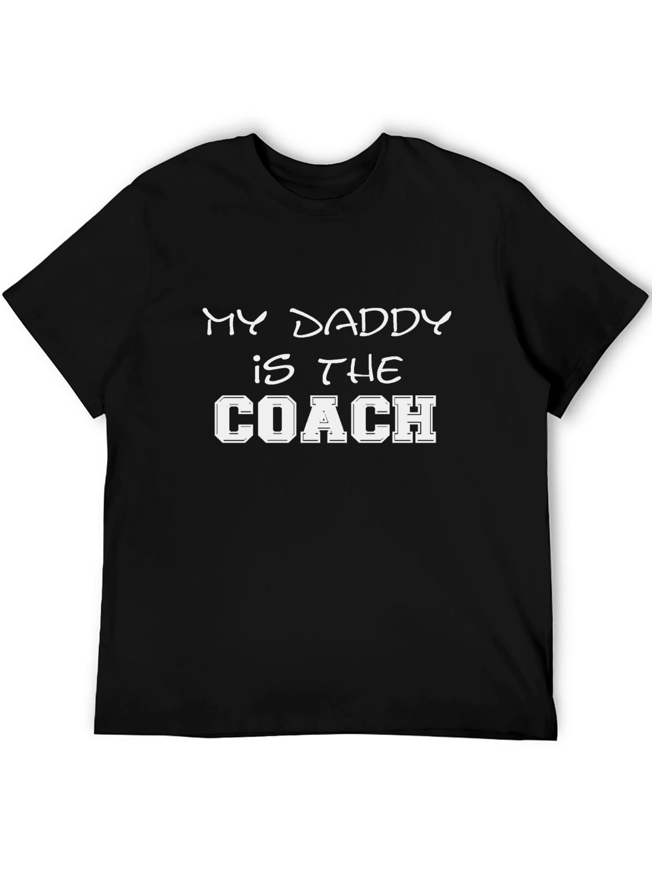 My Daddy is the Coach T-Shirt