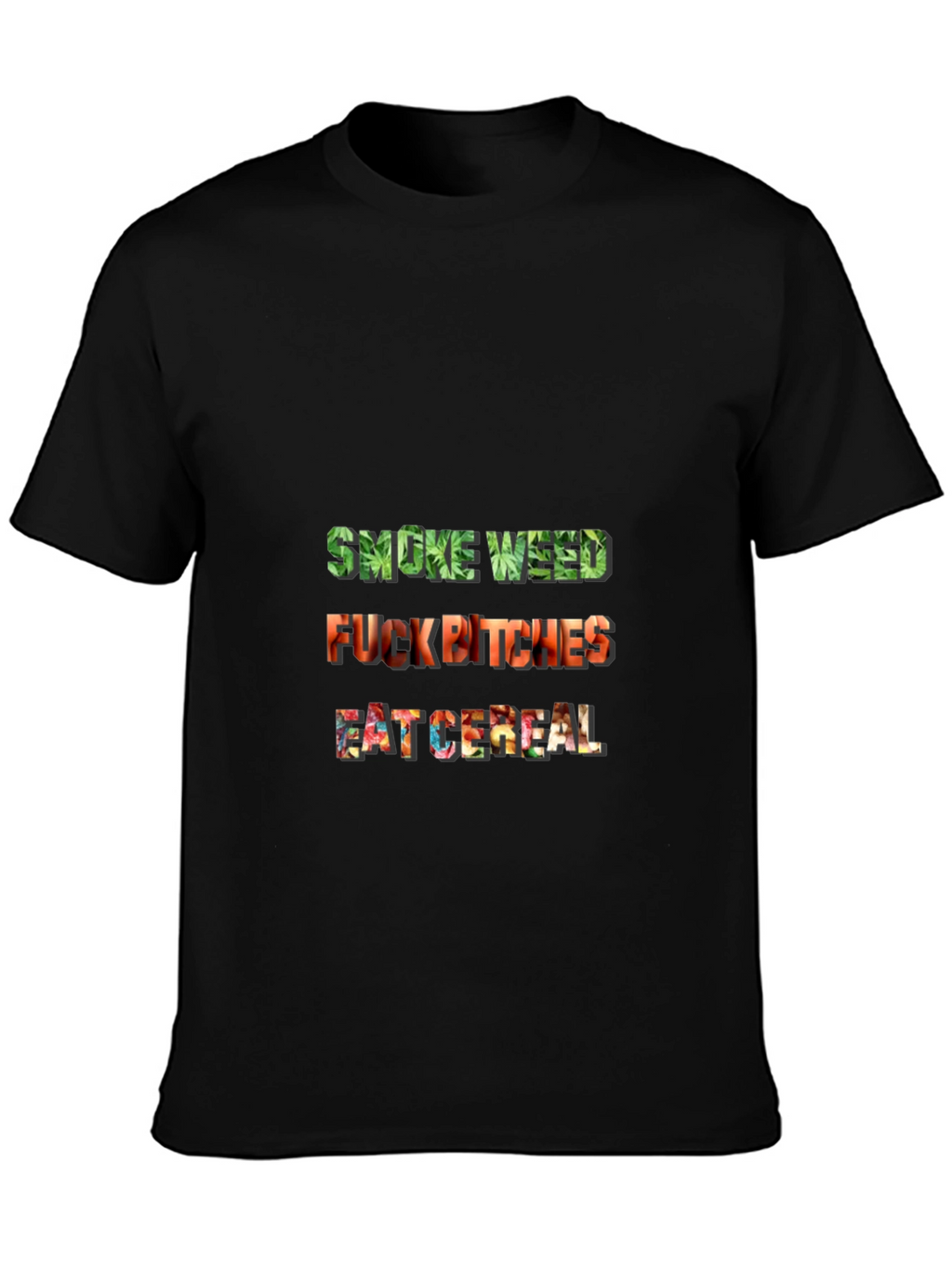 Smoke Weed F*ck Bitches Eat Cereal Tee