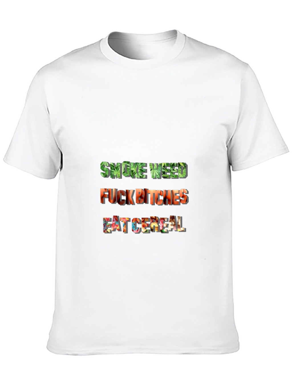 Smoke Weed F*ck Bitches Eat Cereal Tee