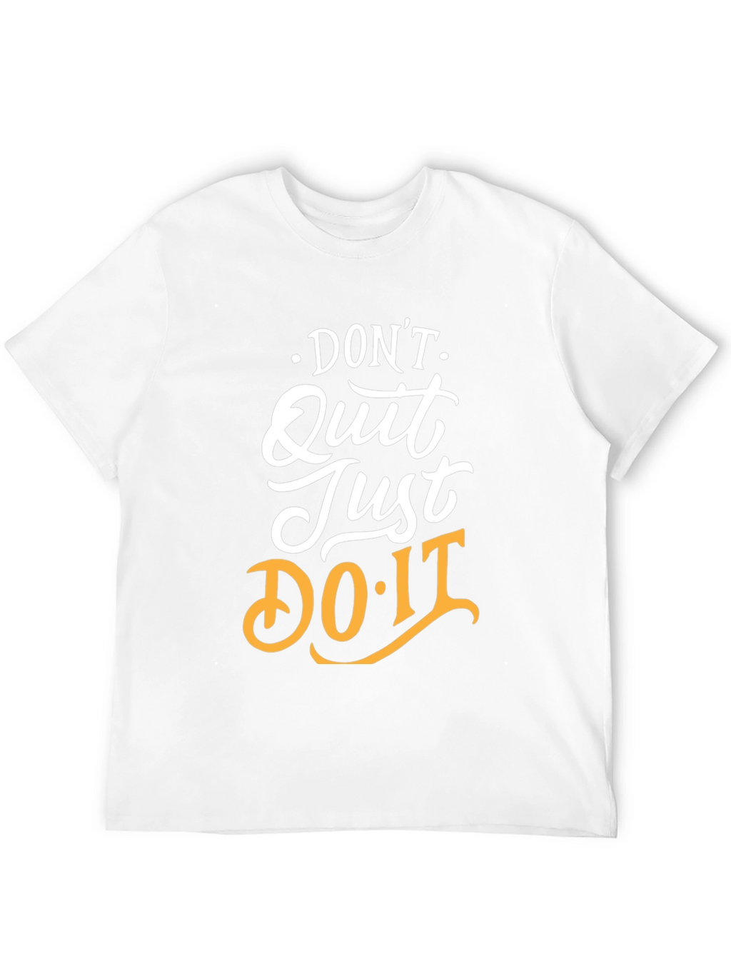 Motivational Graphic Tee: Dont Quit Just Do It!