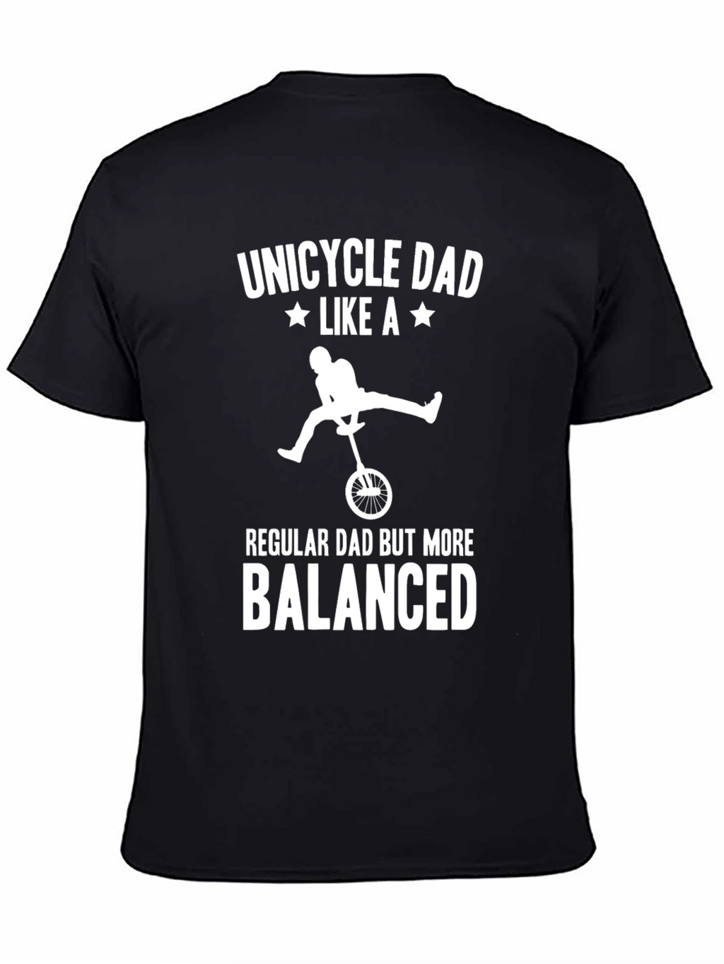 Unicycle Dad T-Shirt - Balanced Dad Gift