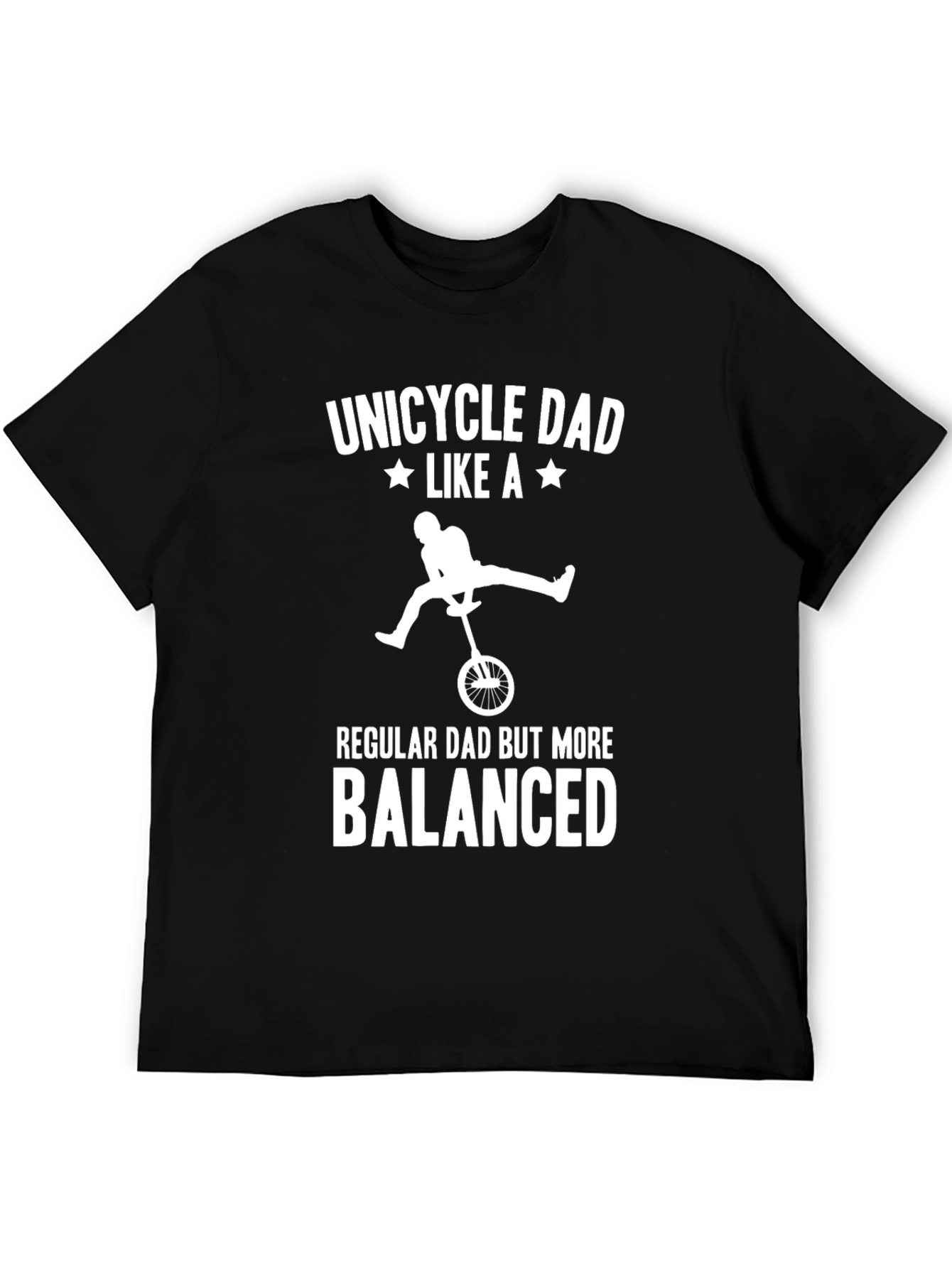 Unicycle Dad T-Shirt - Balanced Dad Gift