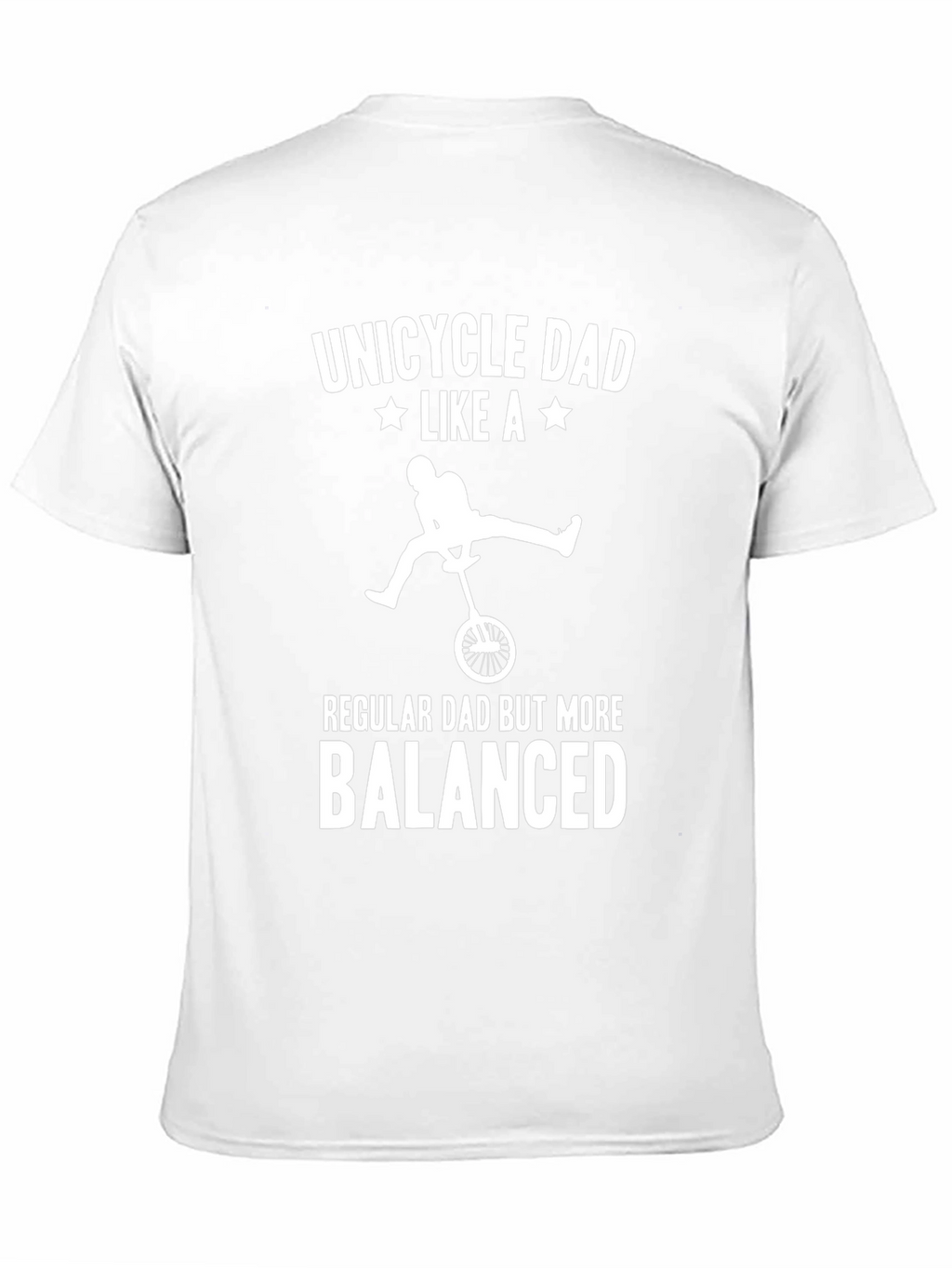 Unicycle Dad T-Shirt - Balanced Dad Gift