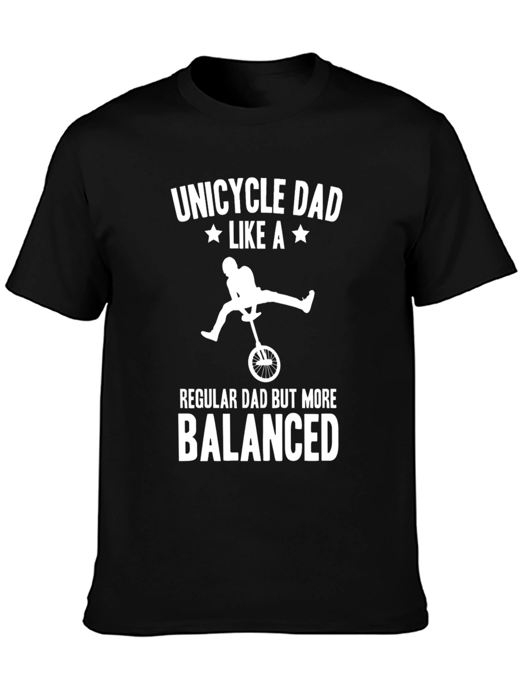 Unicycle Dad T-Shirt - Balanced Dad Gift